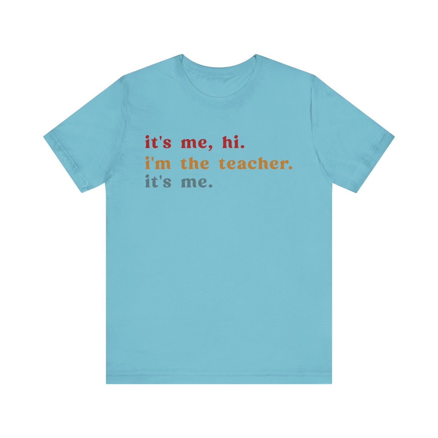 It's Me Hi I'm The Teacher It's Me Shirt, Teacher Gift, Best Teacher Shirt, Elementary Teacher, Teacher Appreciation Shirt, T1150