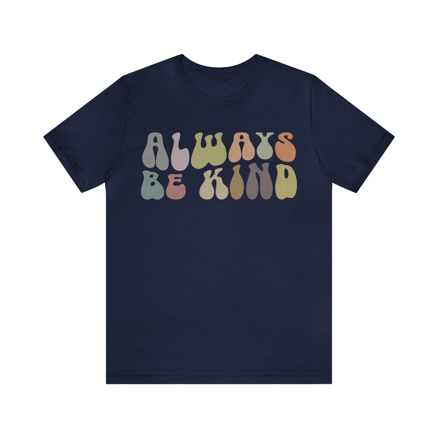 Always Be Kind Shirt, Positivity Shirt, Kind Mom Shirt, Be a Kind Human Shirt, Cute Inspirational Shirt, Kindness Shirt, T1371