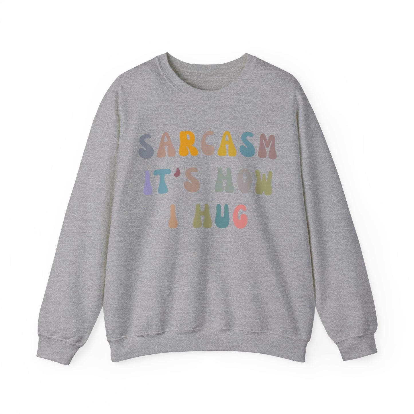 Sarcasm It's How I Hug Sweatshirt, Sarcastic Quote Sweatshirt, Sarcasm Women Sweatshirt, Funny Mom Sweatshirt, Shirt for Women, S1261