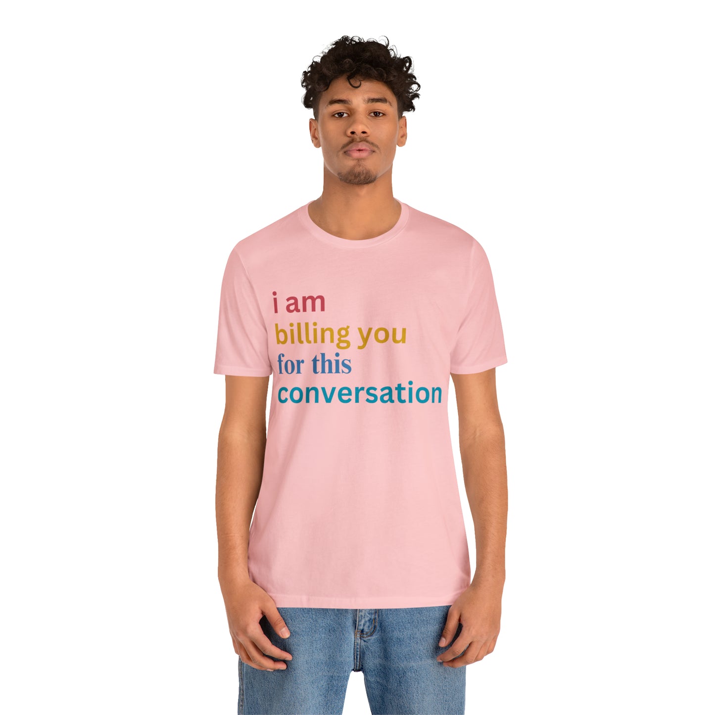 I Am Billing You For This Conversation Shirt, Funny Psychologist Shirt, Law Student Gif, T235