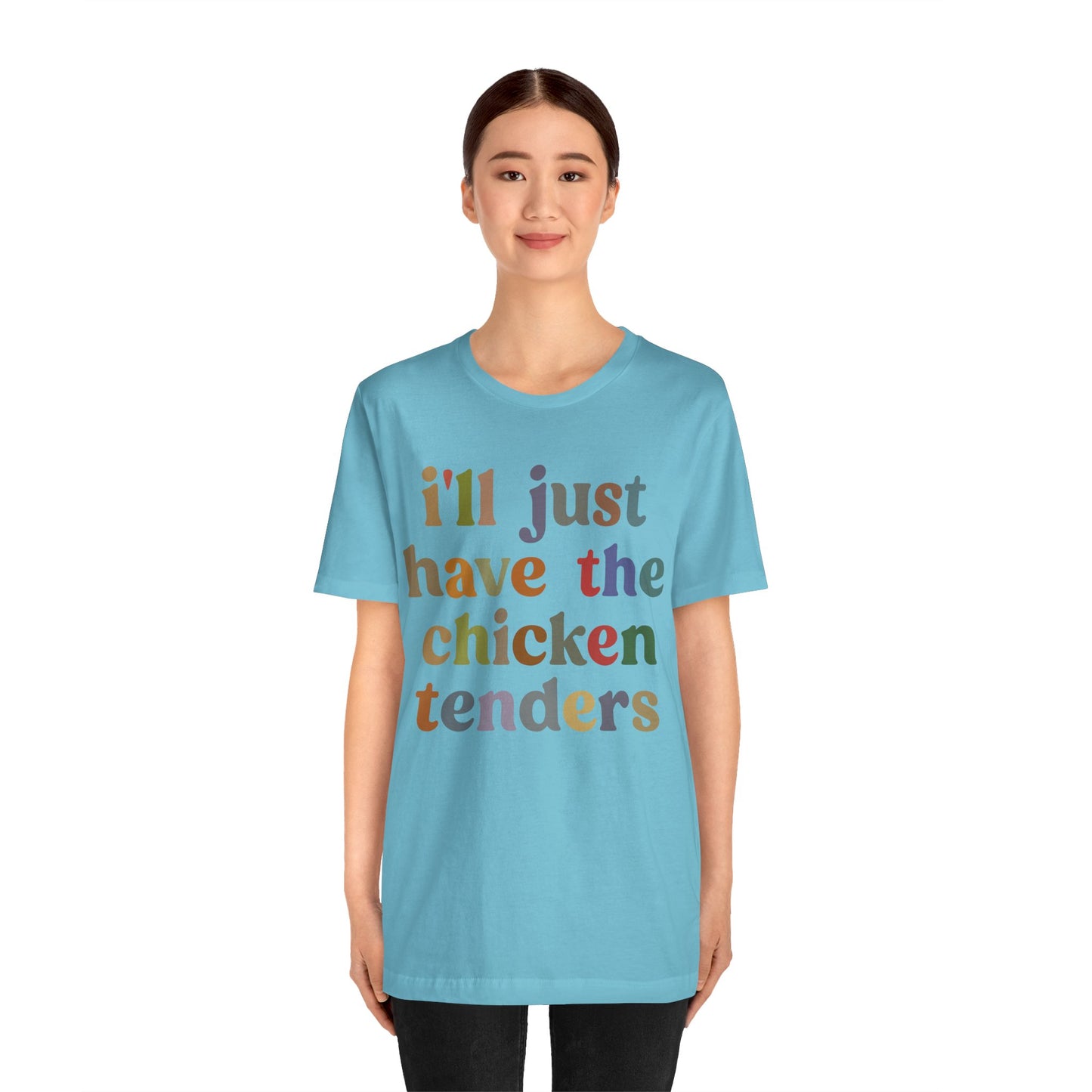 I'll Just Have The Chicken Tenders Shirt, Chicken Nugget Lover Shirt, Trendy Shirt, Funny Sayings Shirt, Sarcastic shirt, T1134