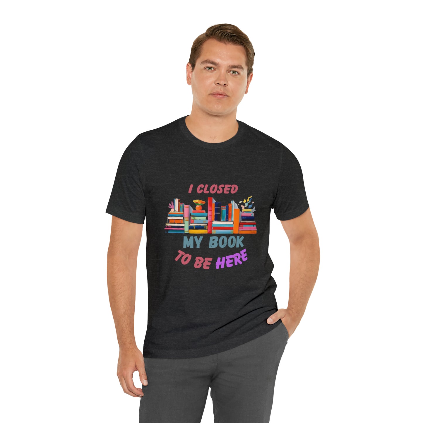 I closed my book to be here shirt, books and coffee shirt, T156