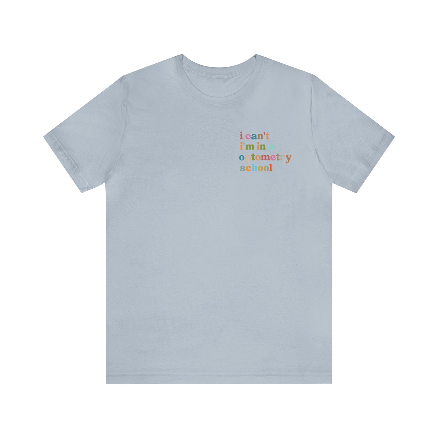 Eyecare Shirt, I Can't I'm In A Optometry School Shirt, Shirt for Optometry, Eyes Specialist Shirt, Eye Care Specialist, T462