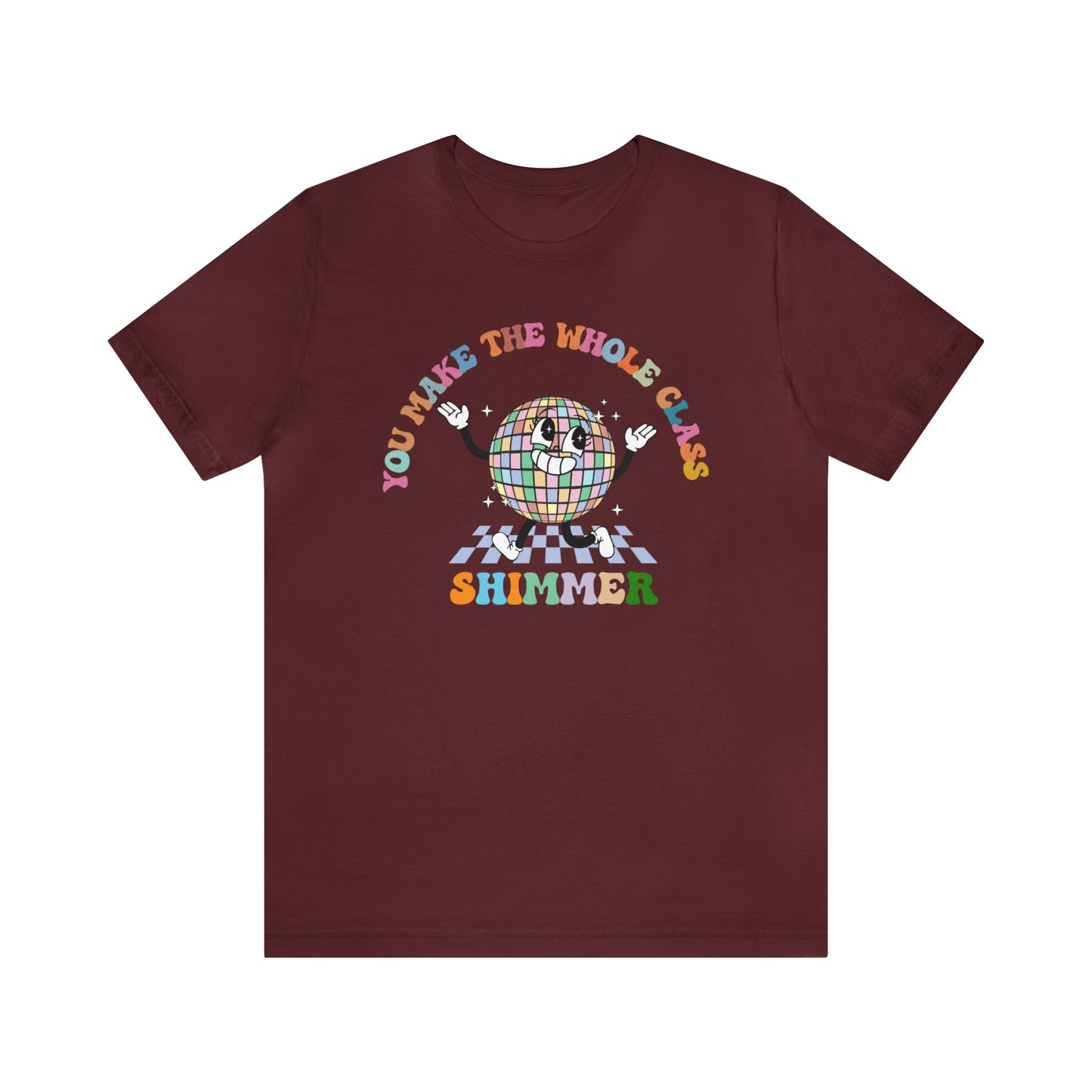 You Make The Whole Class Shimmer Shirt, Best Teacher Shirt, Teacher Appreciation, Cool Teacher Shirt, Cool Teachers Club, T622