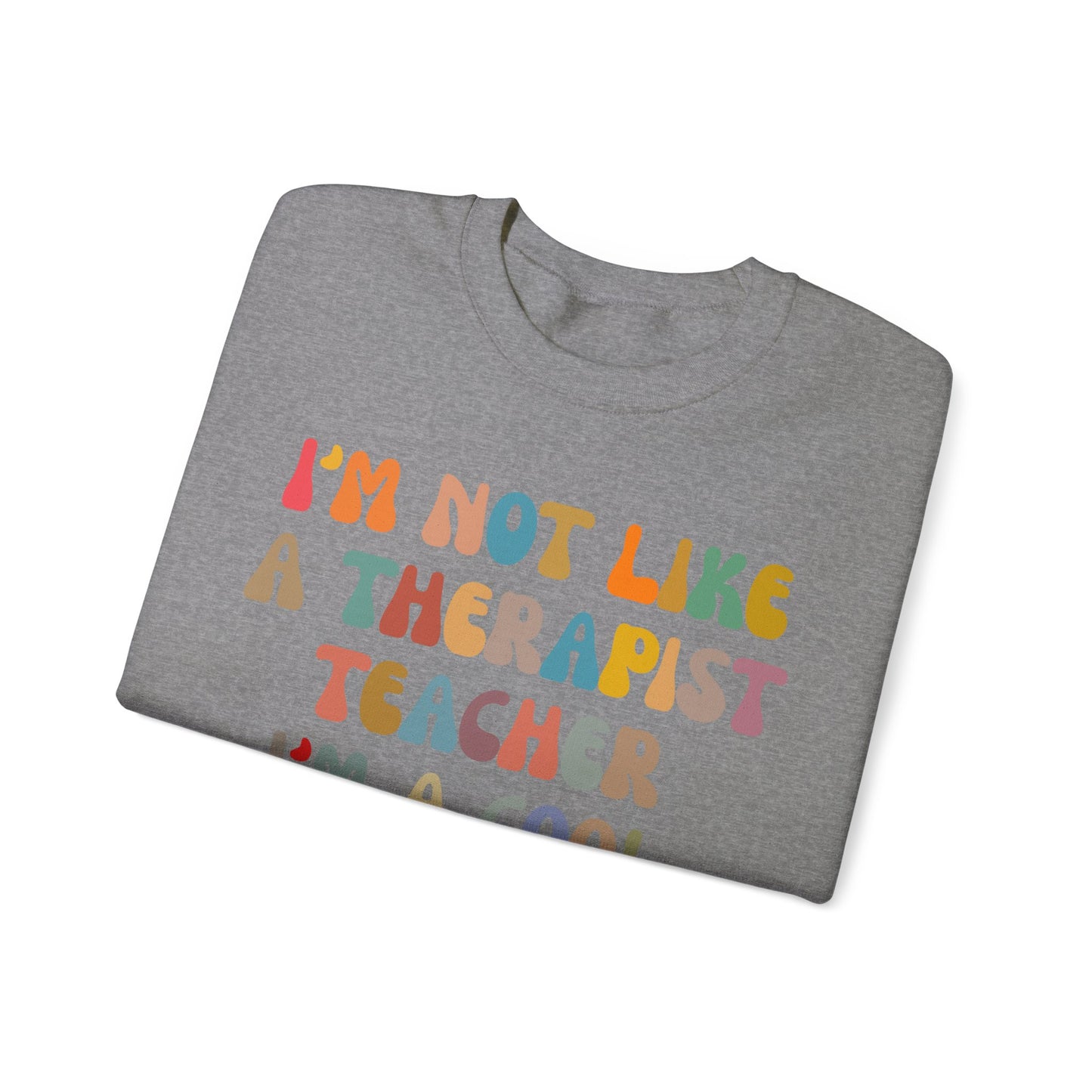 I'm Not Like A Therapist Teacher I'm A Cool Therapist Sweatshirt, Cool Therapist Appreciation Sweatshirt, Sweatshirt for Therapist, S1553