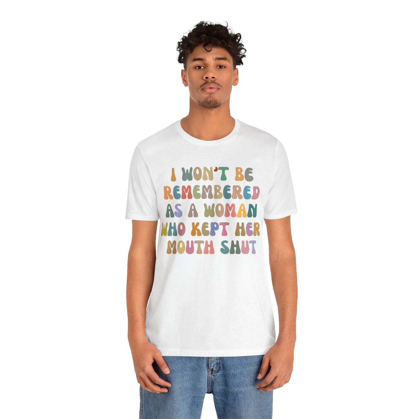 I Won't Be Remembered As A Woman Who Kept Her Mouth Shut Shirt, Feminist Shirt, Women Rights Equality, Women's Power Shirt, T1088