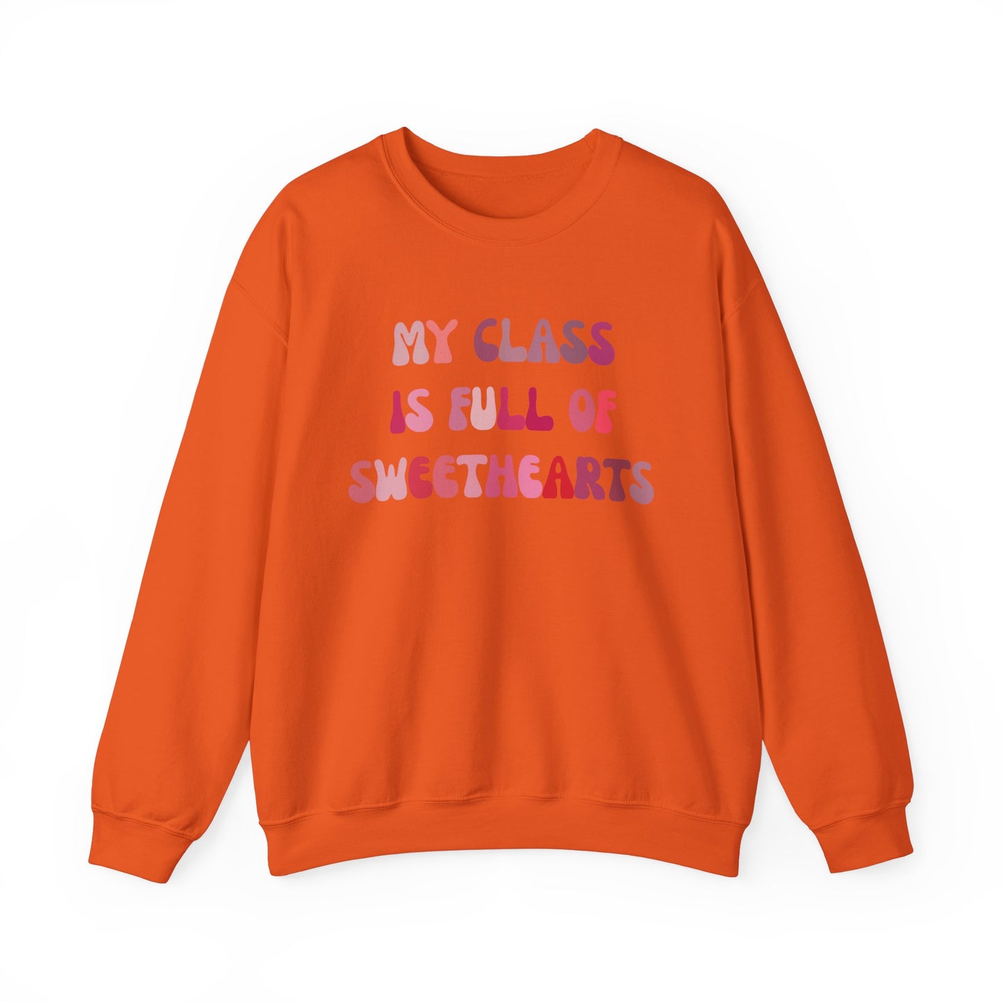 My Class Is Full Of Sweethearts Sweatshirt Valentines Day Teacher Sweatshirt, Teacher Love Heart Sweatshirt, Teacher Valentines Gift, SW1277