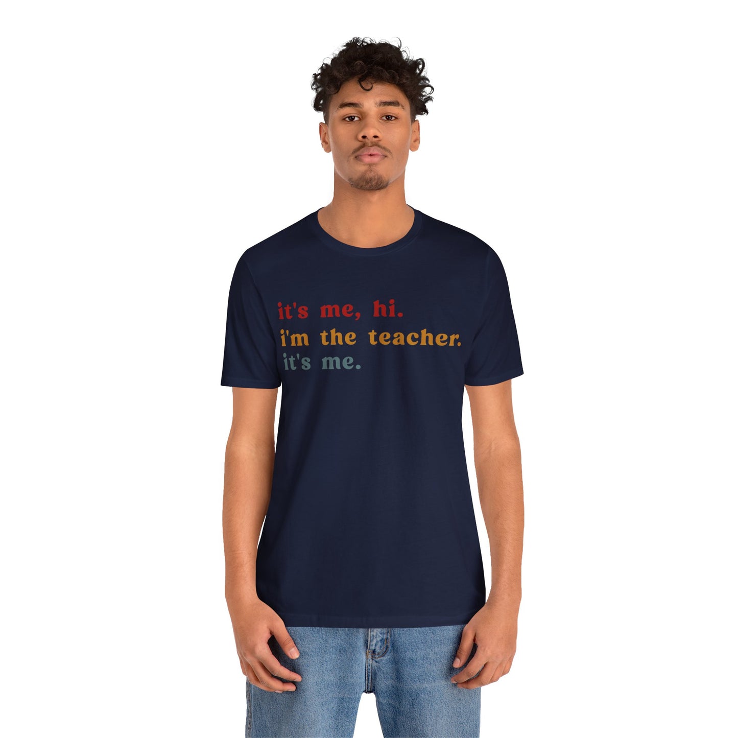 It's Me Hi I'm The Teacher It's Me Shirt, Teacher Gift, Best Teacher Shirt, Elementary Teacher, Teacher Appreciation Shirt, T1150