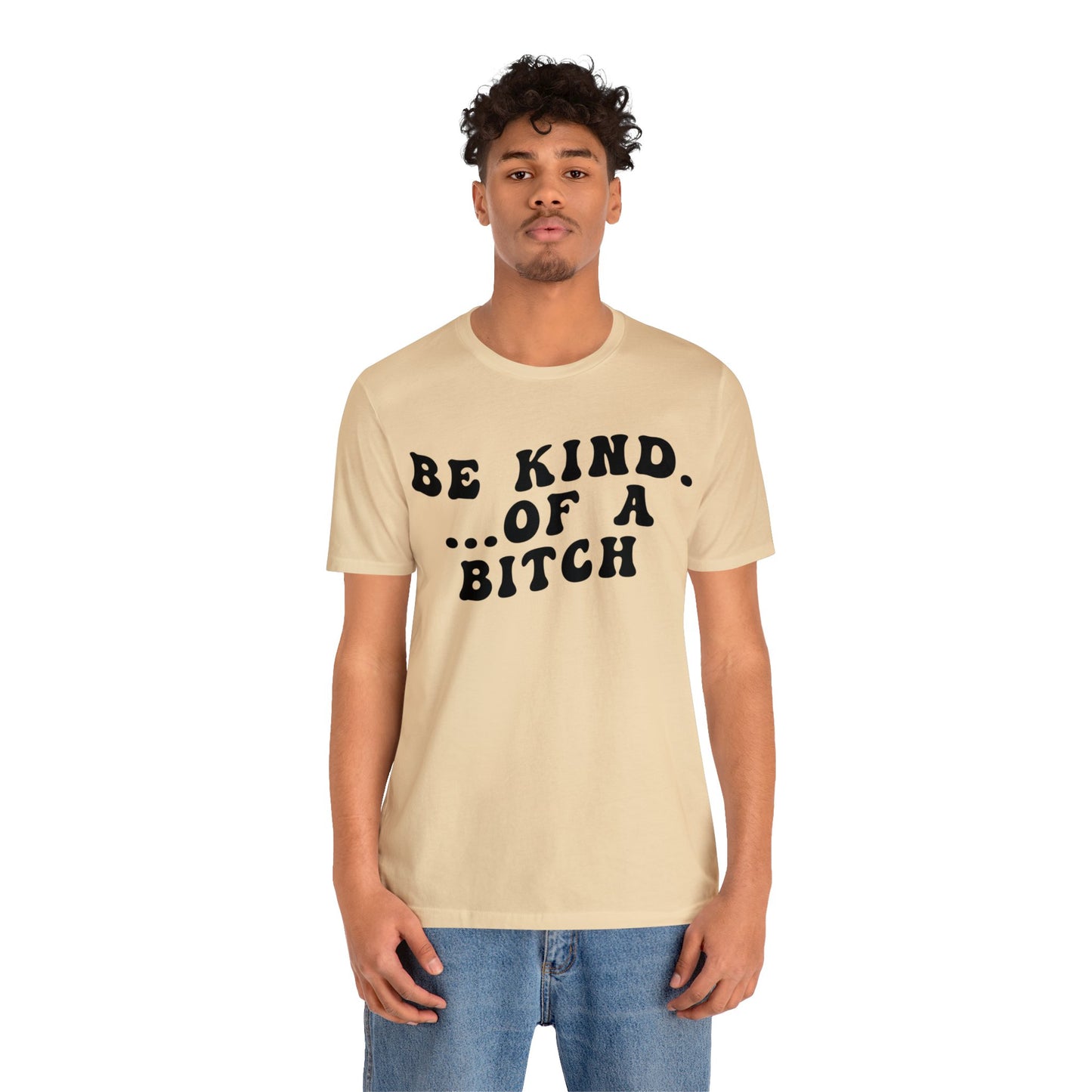 Be Kind Of A Bitch Shirt, Funny Girls Shirt, Funny Sassy Shirt, Sarcasm Shirt for Women, Funny Gift for Friends, Gift For Girls, T1197