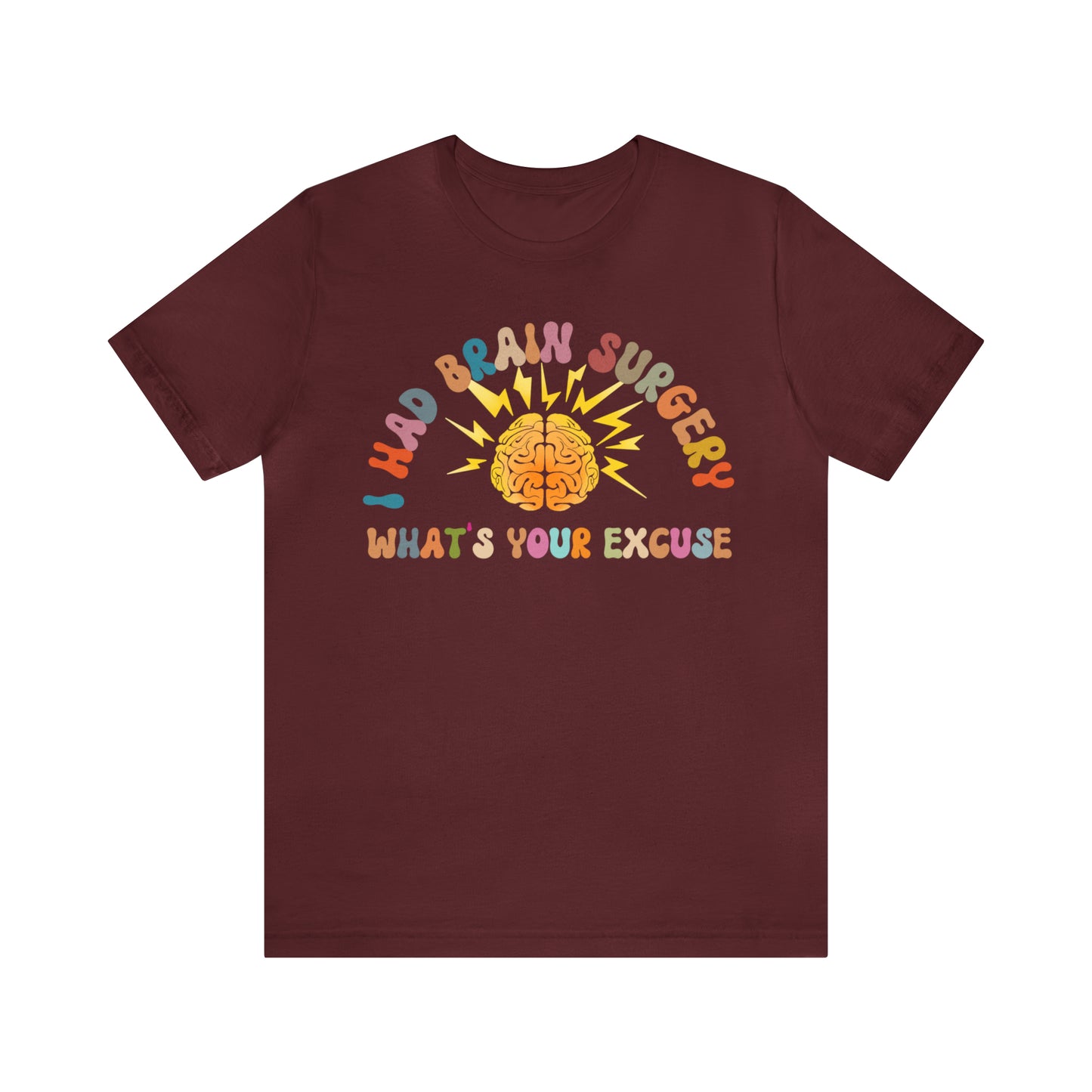 Brain Surgery Shirt, I Had Brain Surgery What's your Excuse, Cancer Awareness Shirt, Brain Cancer Support, T448