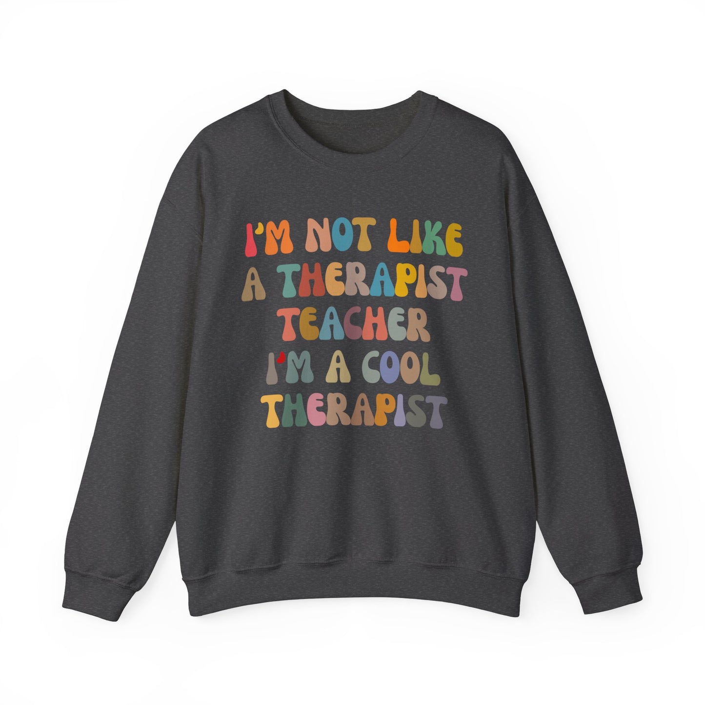 I'm Not Like A Therapist Teacher I'm A Cool Therapist Sweatshirt, Cool Therapist Appreciation Sweatshirt, Sweatshirt for Therapist, S1553