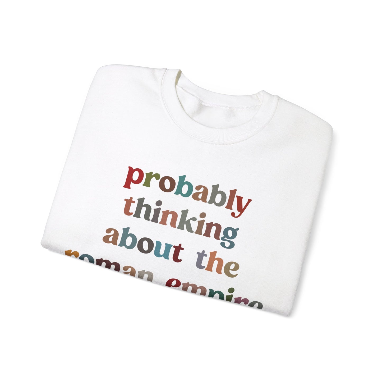 Probably Thinking About The Roman Empire Sweatshirt, Funny Quote Sweatshirt, Funny History Sweatshirt, Roman Empire Meme Sweatshirt, S1509