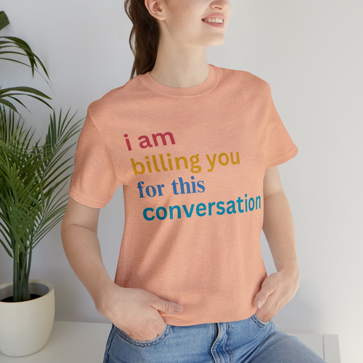I Am Billing You For This Conversation Shirt, Funny Psychologist Shirt, Law Student Gif, T235