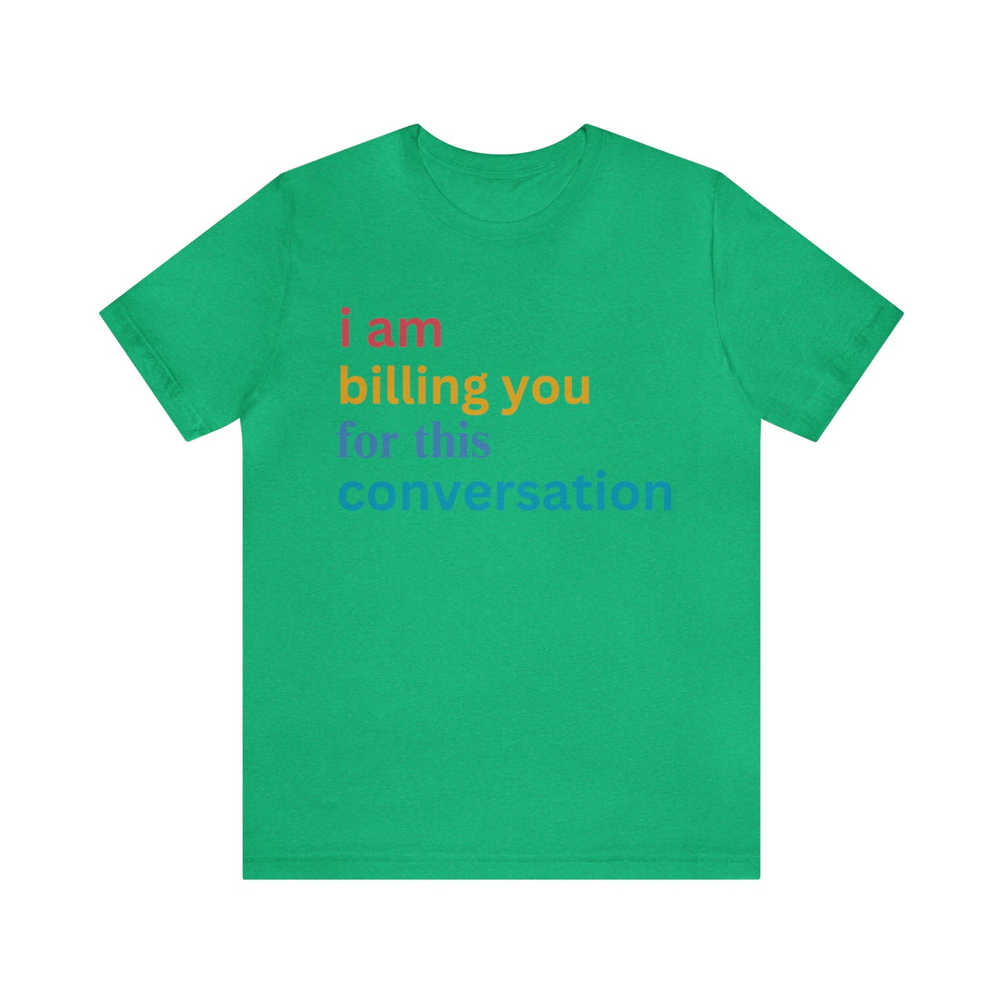 I Am Billing You For This Conversation Shirt, Funny Psychologist Shirt, Law Student Gif, T235