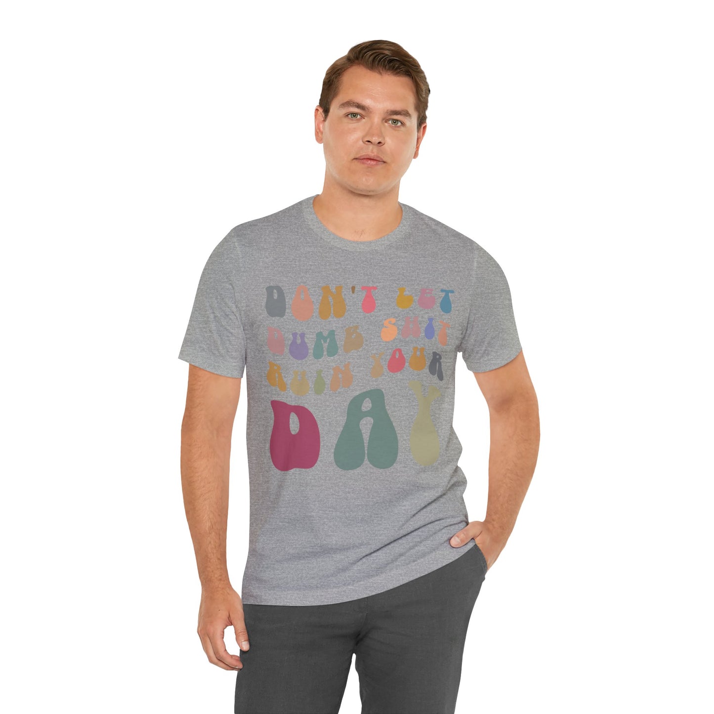 Don't Let Dumb Shit Ruin Your Day Shirt, Motivational Therapy Shirt, Mental Health Awareness Shirt, Funny Shirt for Women, T1185