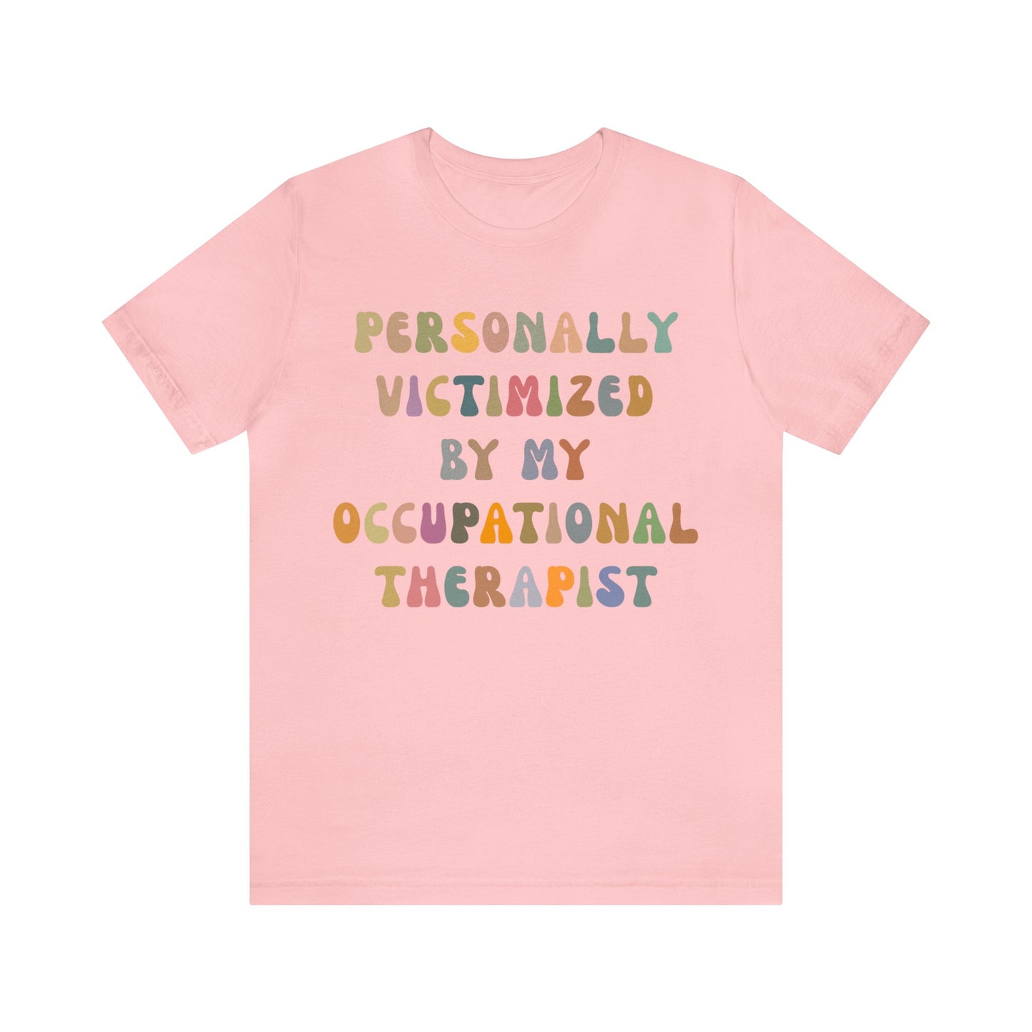 Personally Victimized By My Occupational Therapist Shirt, Occupational Therapy Tee, Occupational Therapist Shirt Gift, T1162