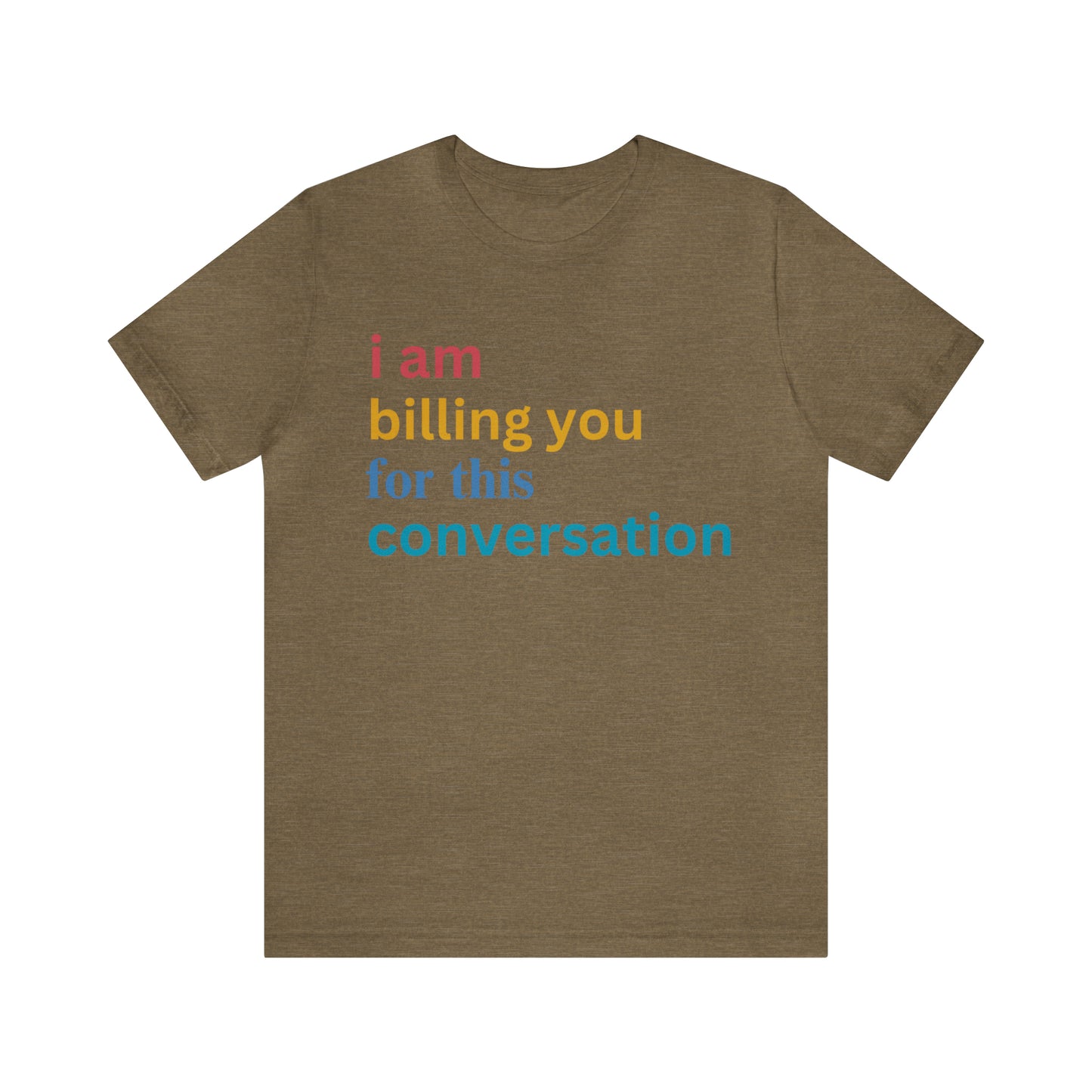 I Am Billing You For This Conversation Shirt, Funny Psychologist Shirt, Law Student Gif, T235