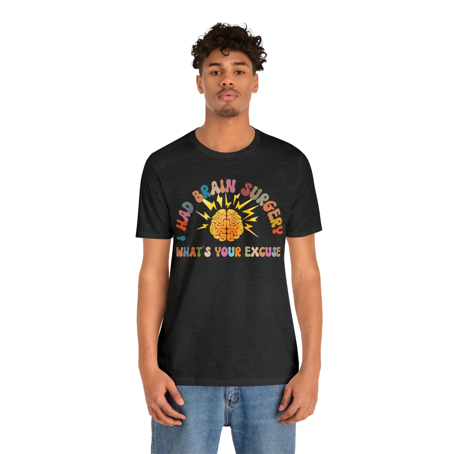 Brain Surgery Shirt, I Had Brain Surgery What's your Excuse, Cancer Awareness Shirt, Brain Cancer Support, T448