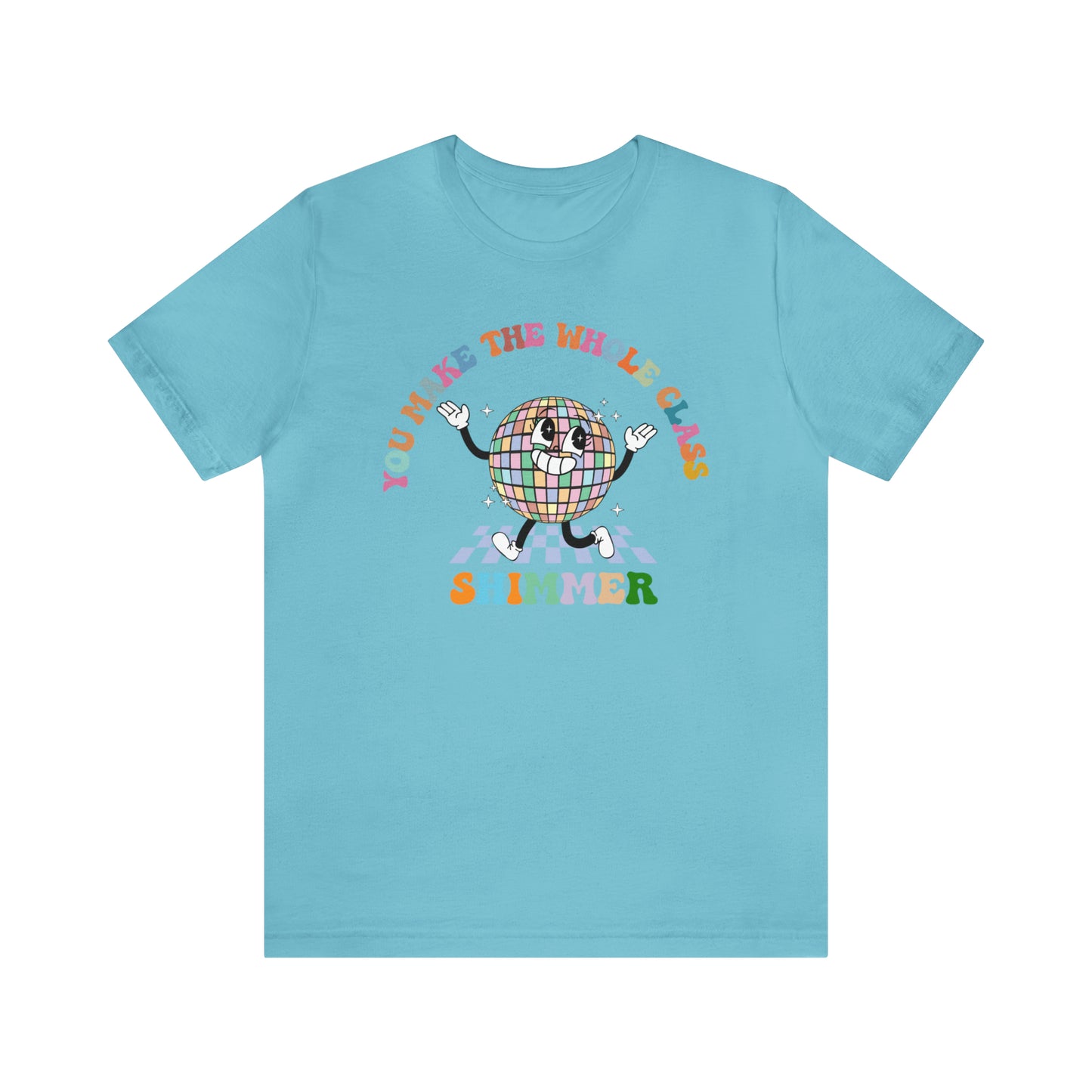 You Make The Whole Class Shimmer Shirt, Best Teacher Shirt, Teacher Appreciation, Cool Teacher Shirt, Cool Teachers Club, T622