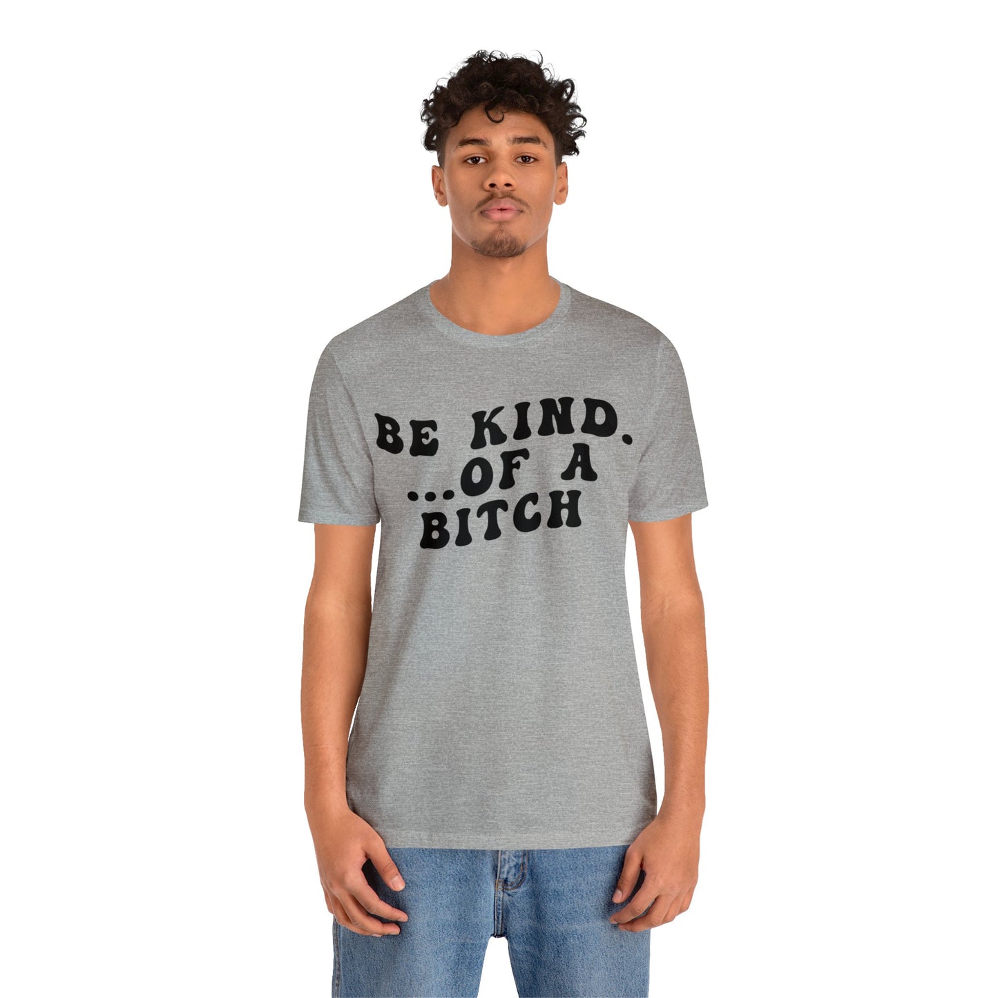 Be Kind Of A Bitch Shirt, Funny Girls Shirt, Funny Sassy Shirt, Sarcasm Shirt for Women, Funny Gift for Friends, Gift For Girls, T1197