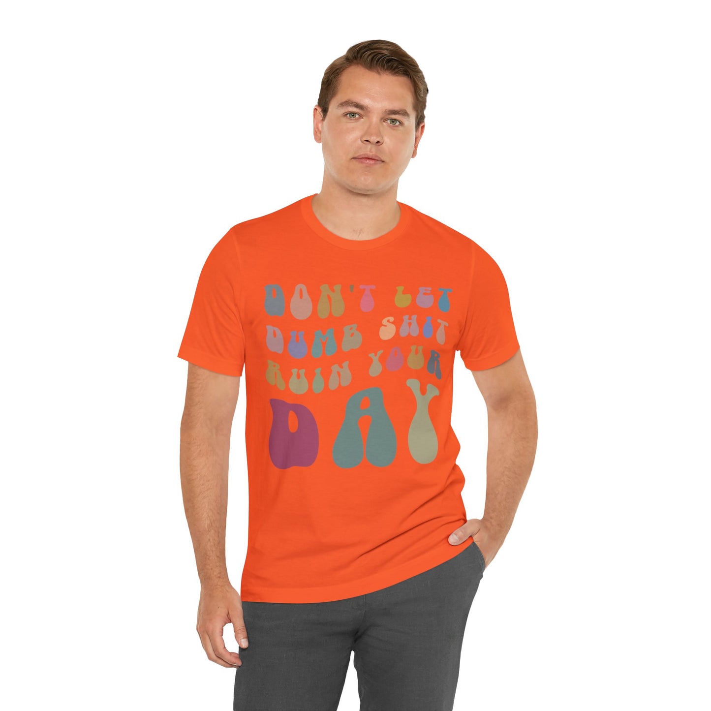 Don't Let Dumb Shit Ruin Your Day Shirt, Motivational Therapy Shirt, Mental Health Awareness Shirt, Funny Shirt for Women, T1185