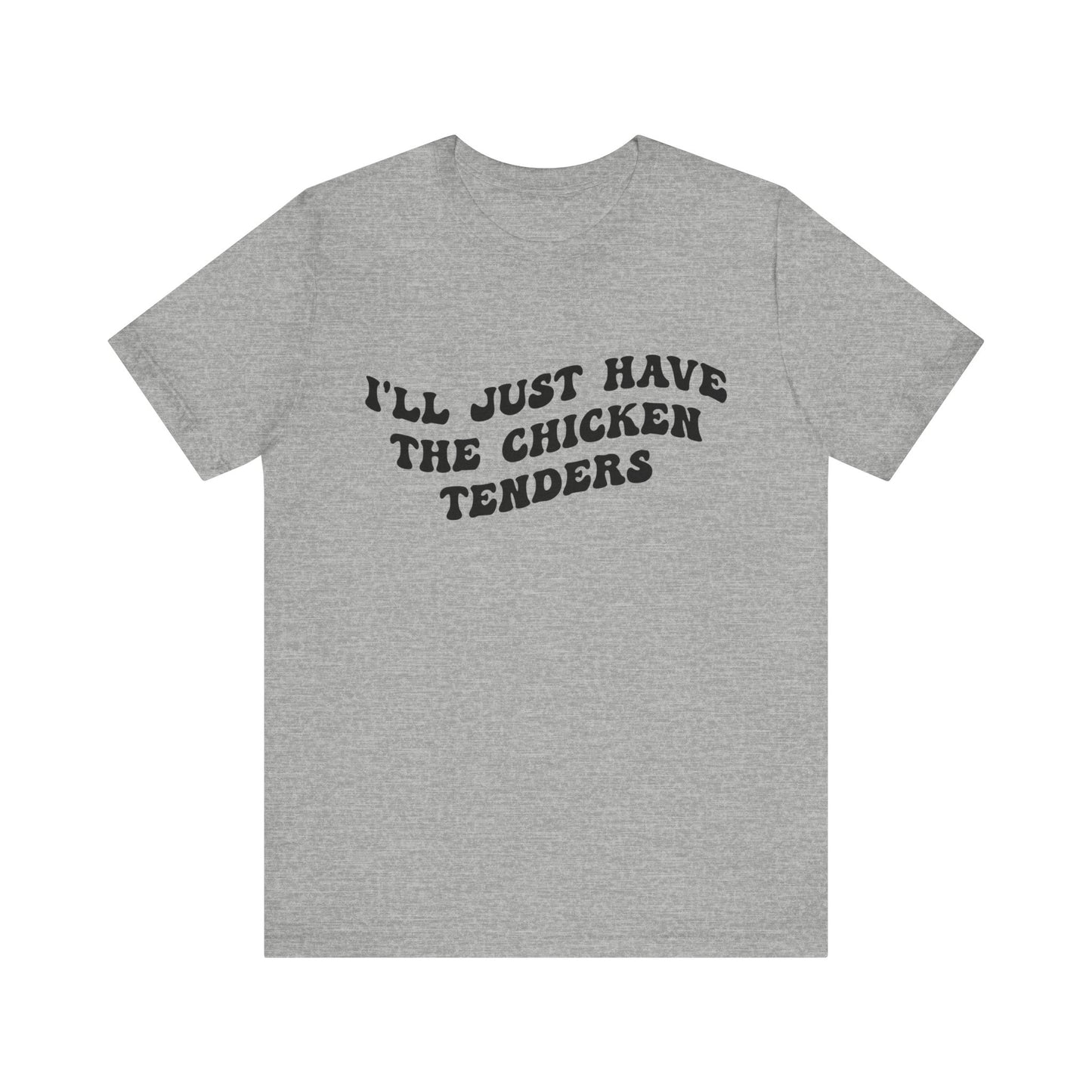 I'll Just Have The Chicken Tenders Shirt, Chicken Nugget Lover Shirt, Trendy Shirt, Funny Sayings Shirt, Sarcastic shirt, T1135