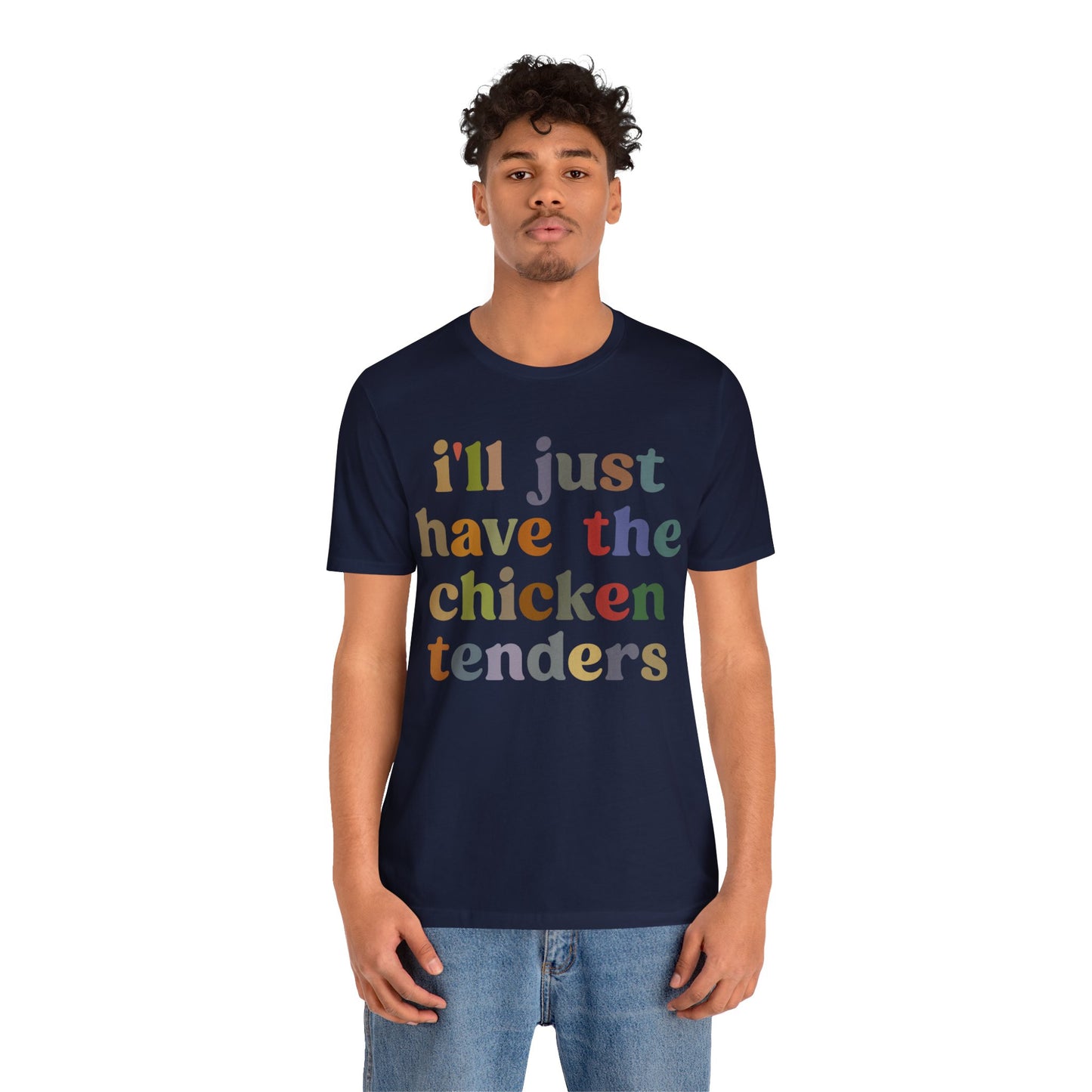 I'll Just Have The Chicken Tenders Shirt, Chicken Nugget Lover Shirt, Trendy Shirt, Funny Sayings Shirt, Sarcastic shirt, T1134