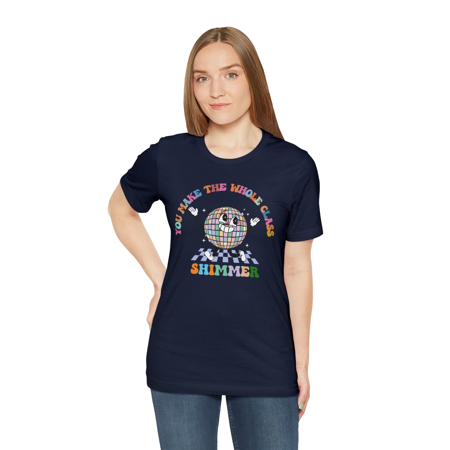 You Make The Whole Class Shimmer Shirt, Best Teacher Shirt, Teacher Appreciation, Cool Teacher Shirt, Cool Teachers Club, T622