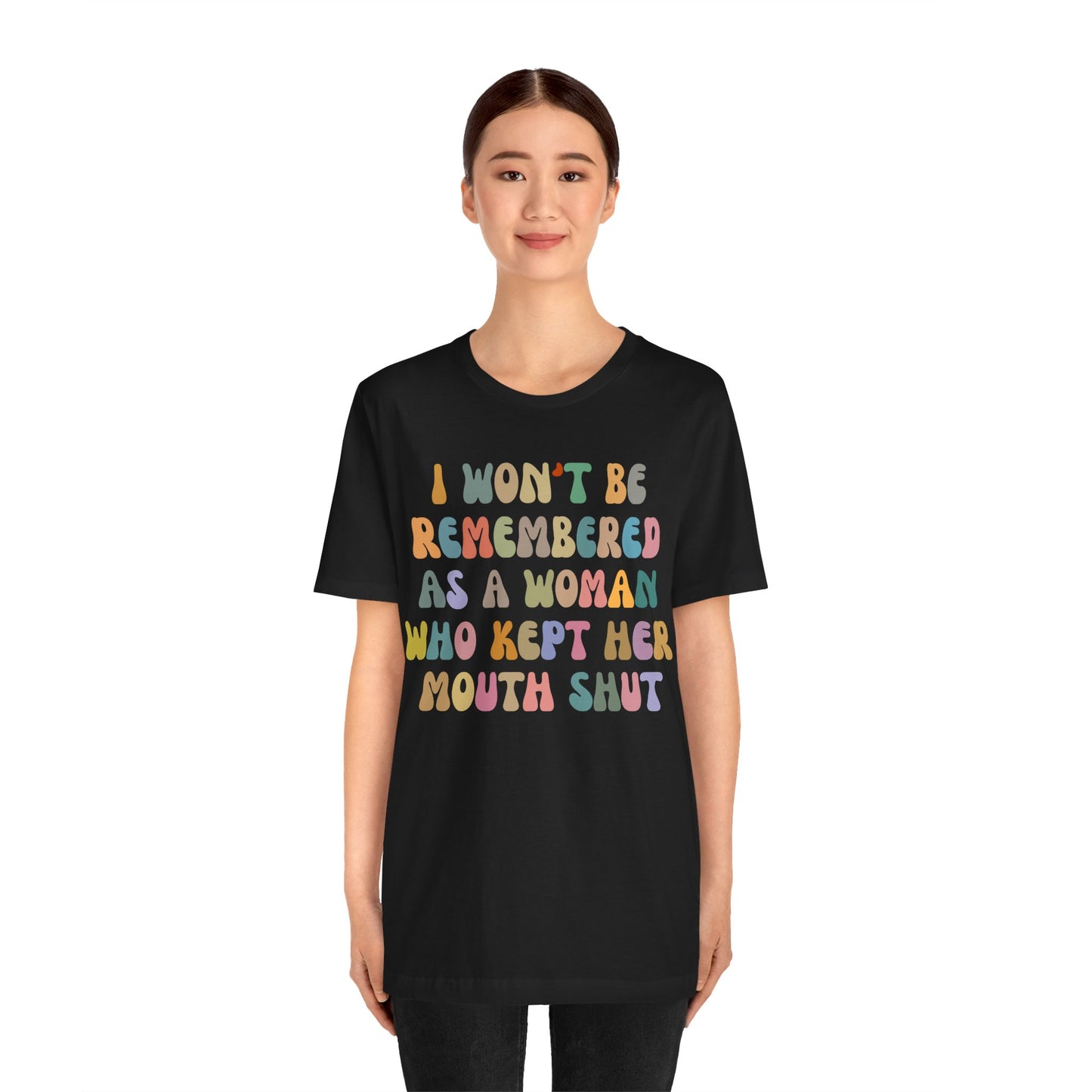 I Won't Be Remembered As A Woman Who Kept Her Mouth Shut Shirt, Feminist Shirt, Women Rights Equality, Women's Power Shirt, T1088
