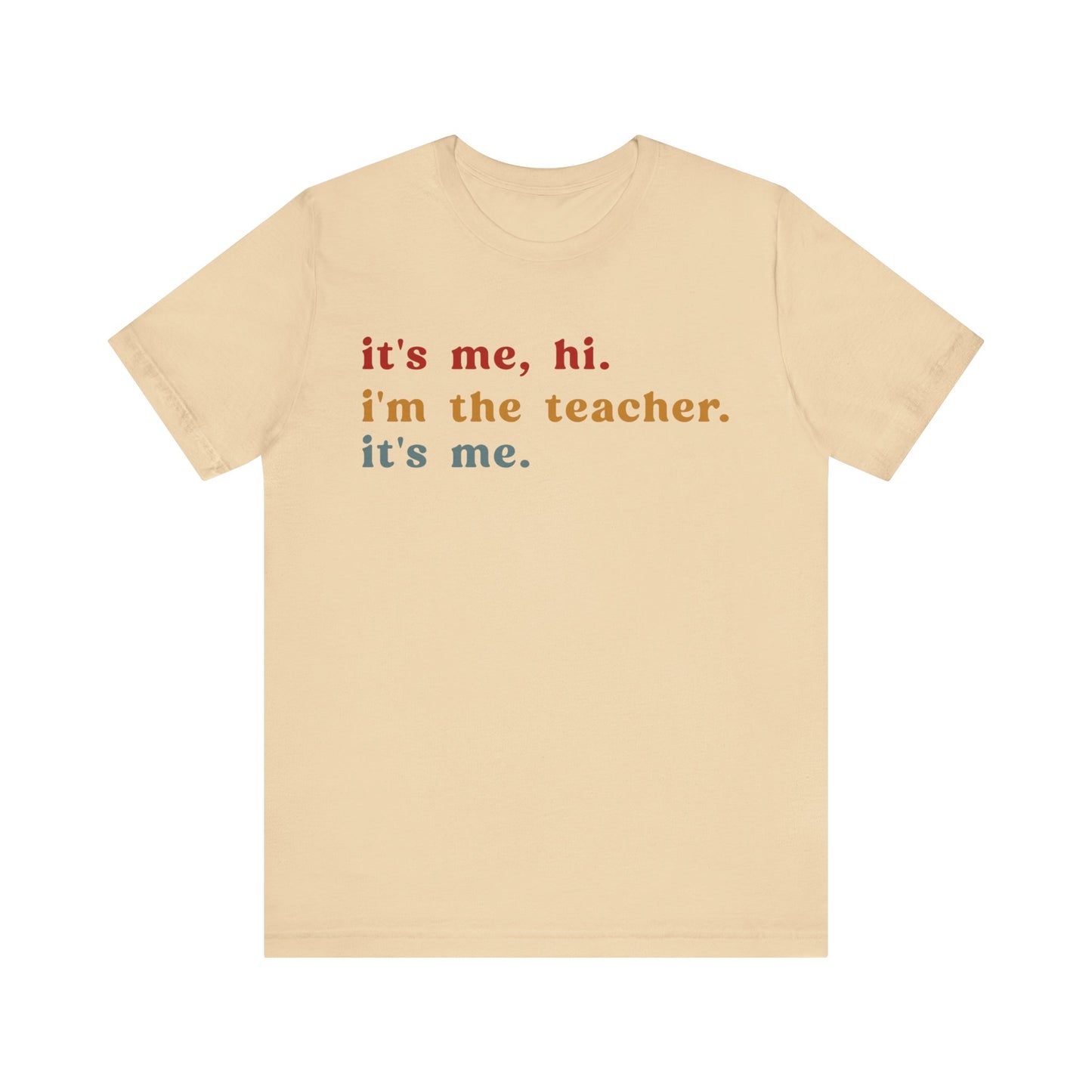 It's Me Hi I'm The Teacher It's Me Shirt, Teacher Gift, Best Teacher Shirt, Elementary Teacher, Teacher Appreciation Shirt, T1150