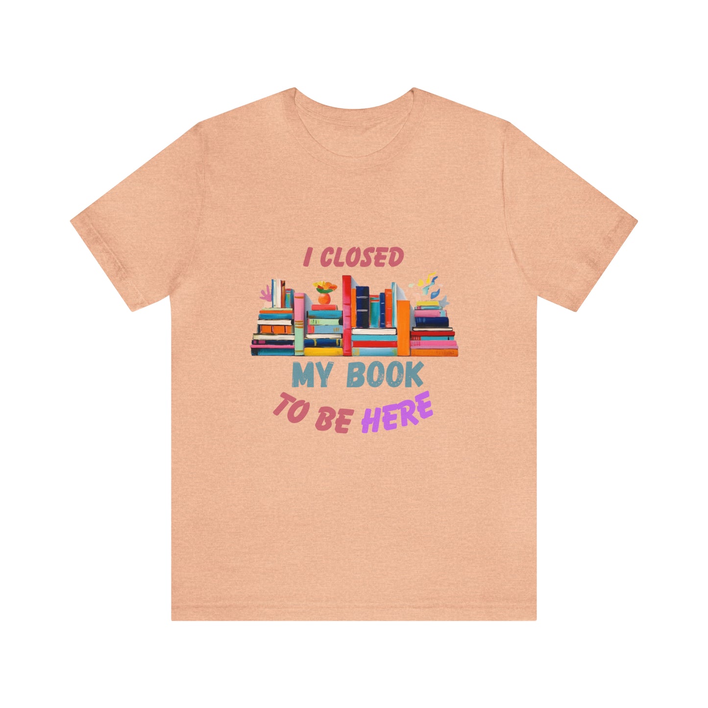 I closed my book to be here shirt, books and coffee shirt, T156