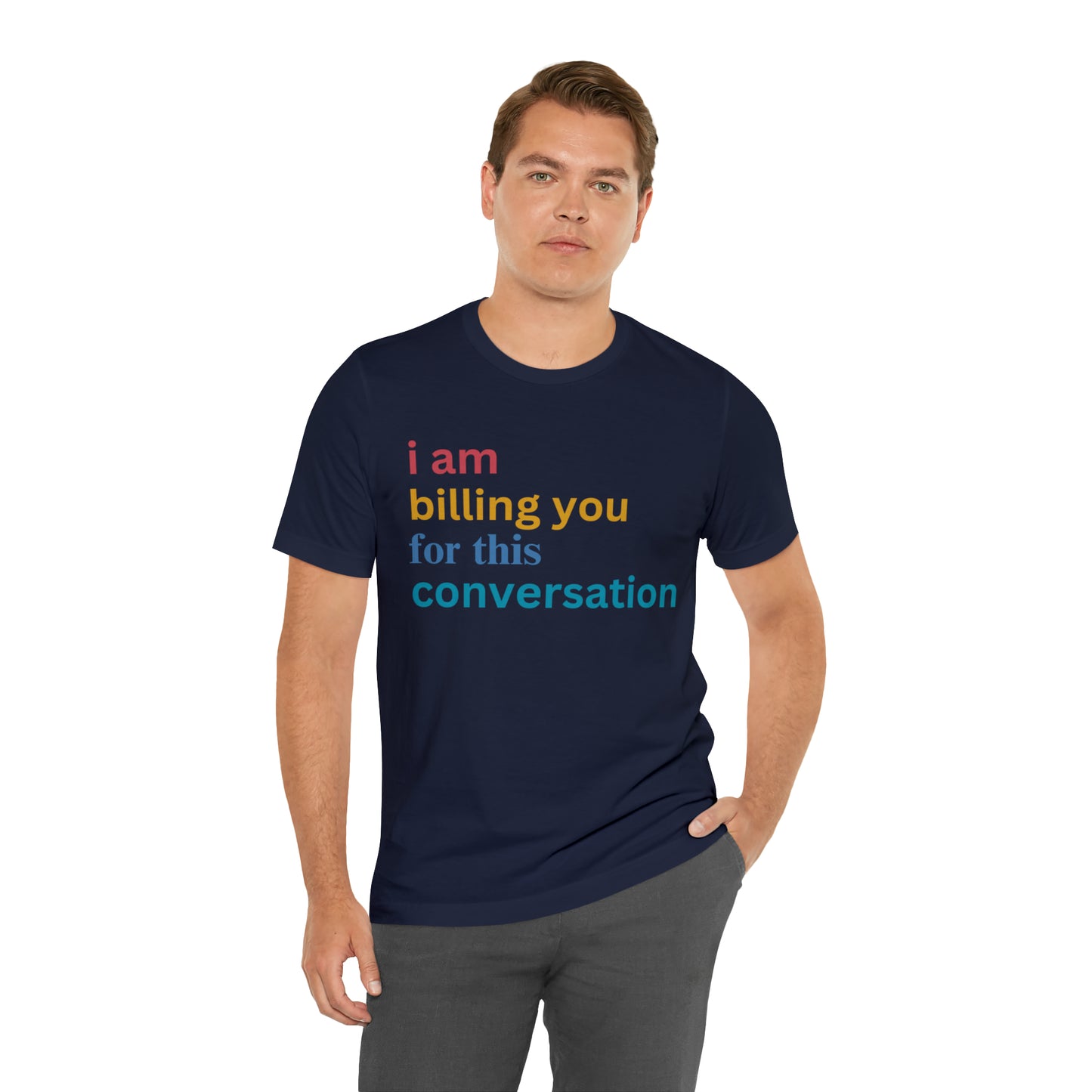 I Am Billing You For This Conversation Shirt, Funny Psychologist Shirt, Law Student Gif, T235