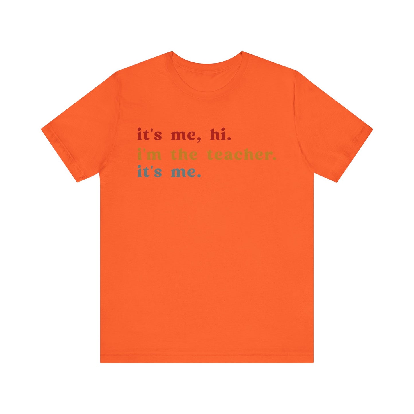 It's Me Hi I'm The Teacher It's Me Shirt, Teacher Gift, Best Teacher Shirt, Elementary Teacher, Teacher Appreciation Shirt, T1150