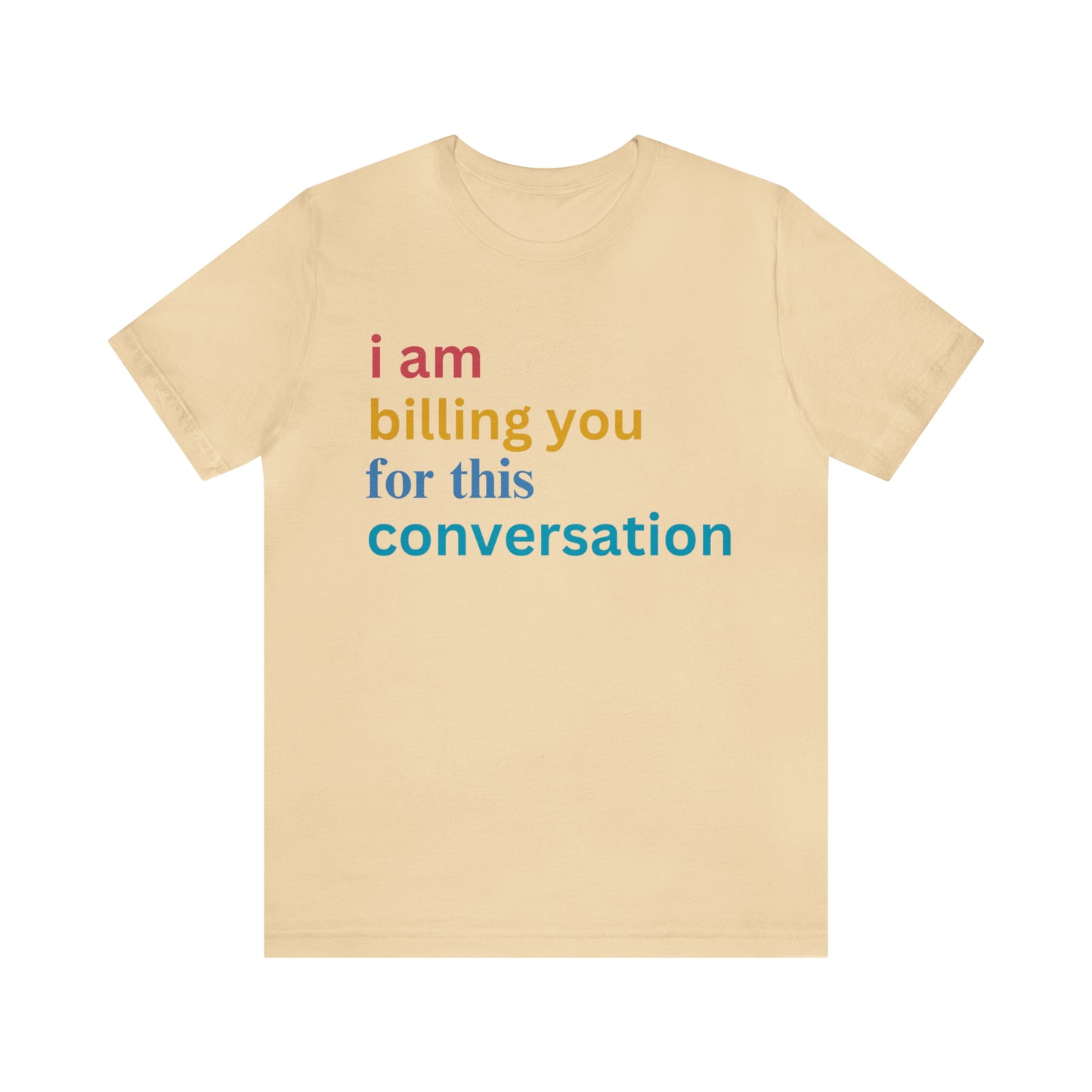 I Am Billing You For This Conversation Shirt, Funny Psychologist Shirt, Law Student Gif, T235