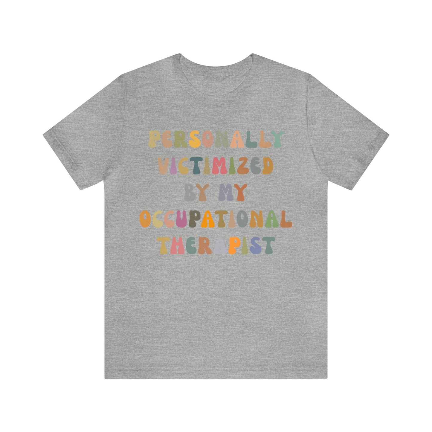 Personally Victimized By My Occupational Therapist Shirt, Occupational Therapy Tee, Occupational Therapist Shirt Gift, T1162