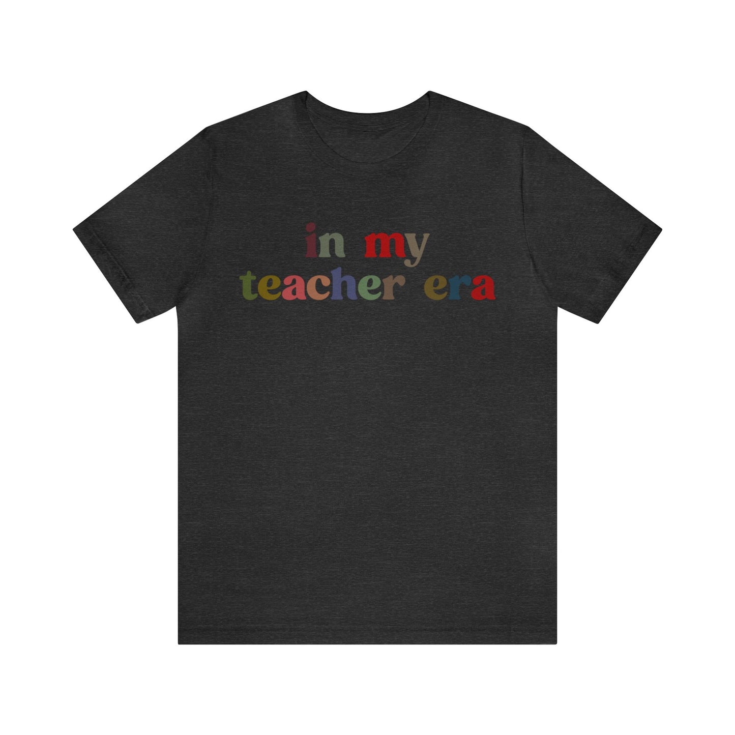 In My Teacher Era Shirt, New Teacher Shirt, Future Teacher Shirt, Funny Teacher Shirt, Teacher's Month Shirt, School Gift Shirt, T1352