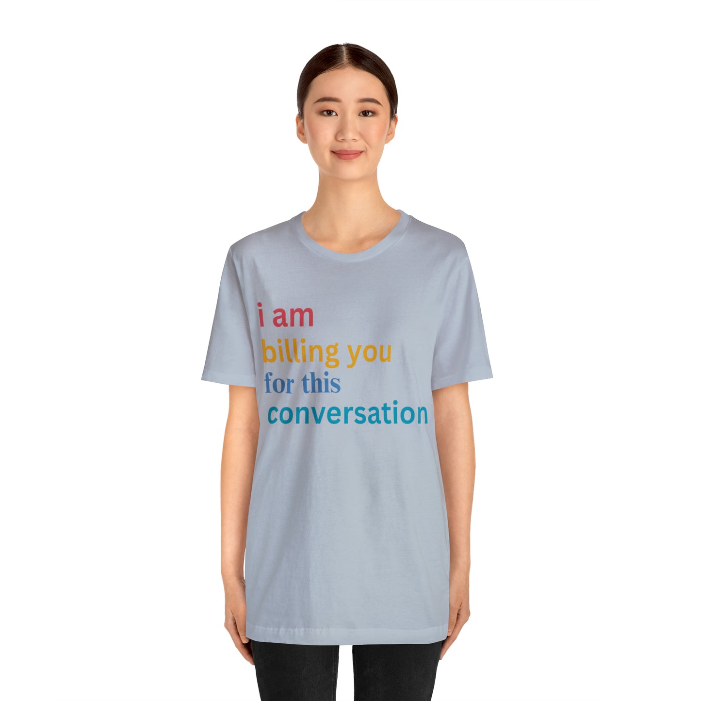 I Am Billing You For This Conversation Shirt, Funny Psychologist Shirt, Law Student Gif, T235