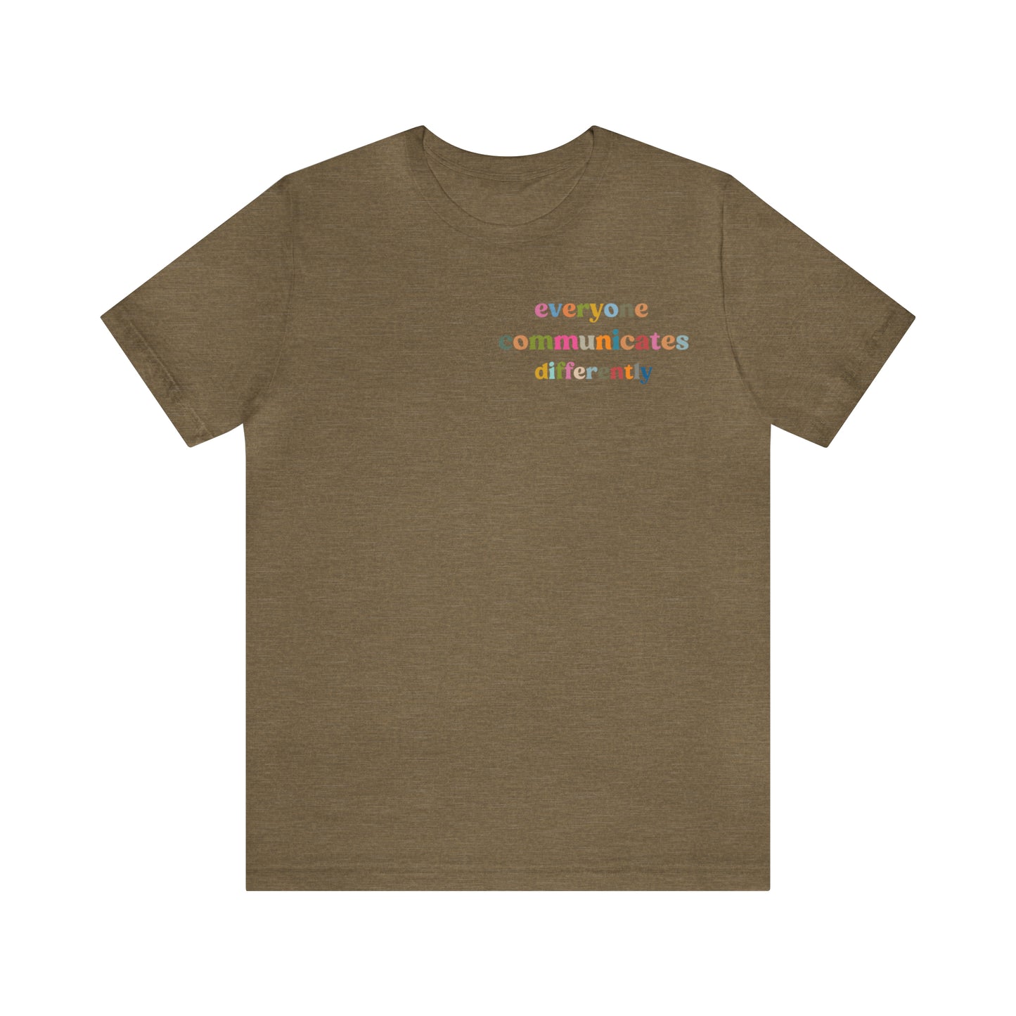Everyone Communicates Differently Shirt, Special Education Teacher Shirt Inclusive Shirt, Autism Awareness Shirt, ADHD Shirt, T809