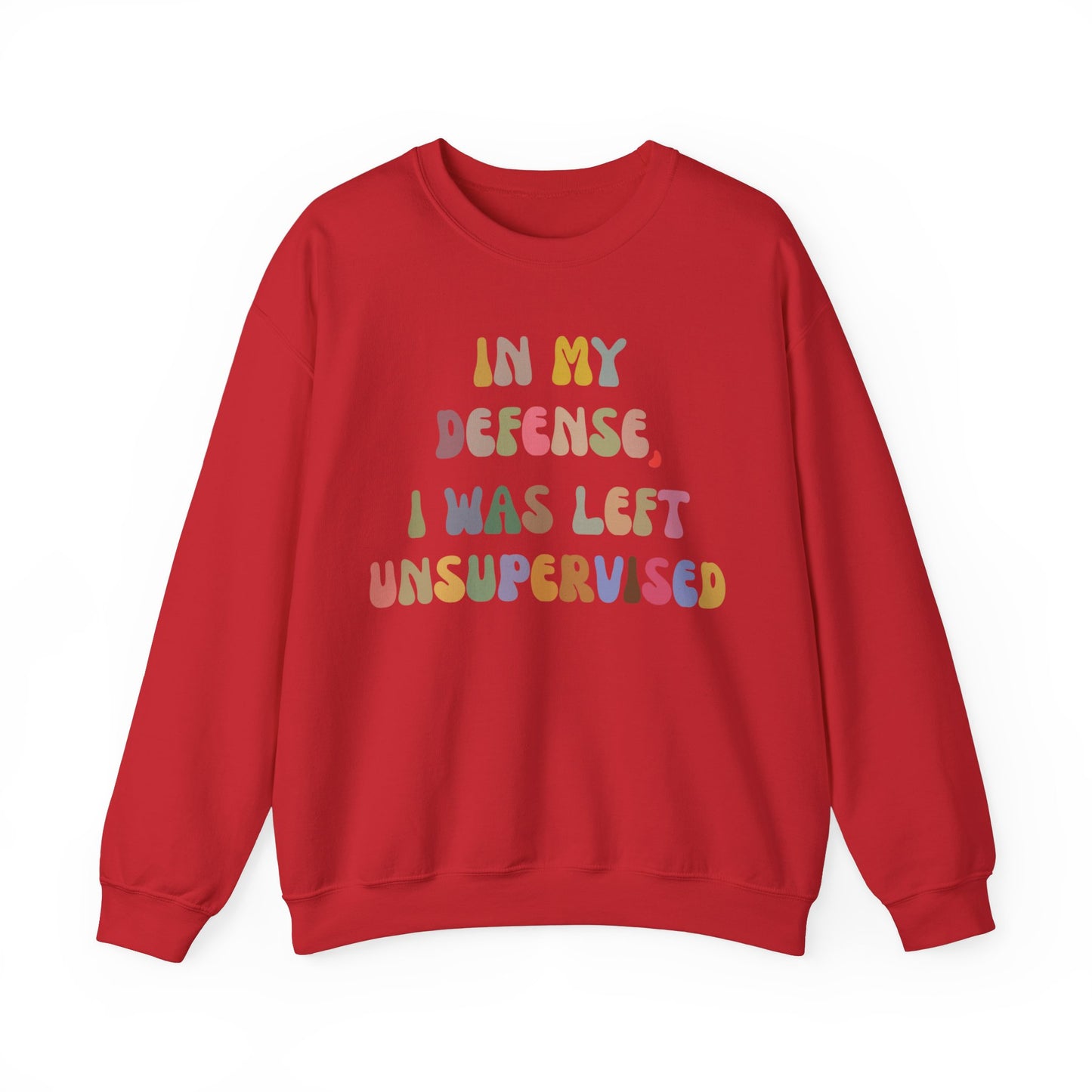 In My Defense I Was Left Unsupervised Sweatshirt, Sarcasm Sweatshirt, Funny Quote Sweatshirt, Women Humor Sweatshirt, Gift for Her, S1215