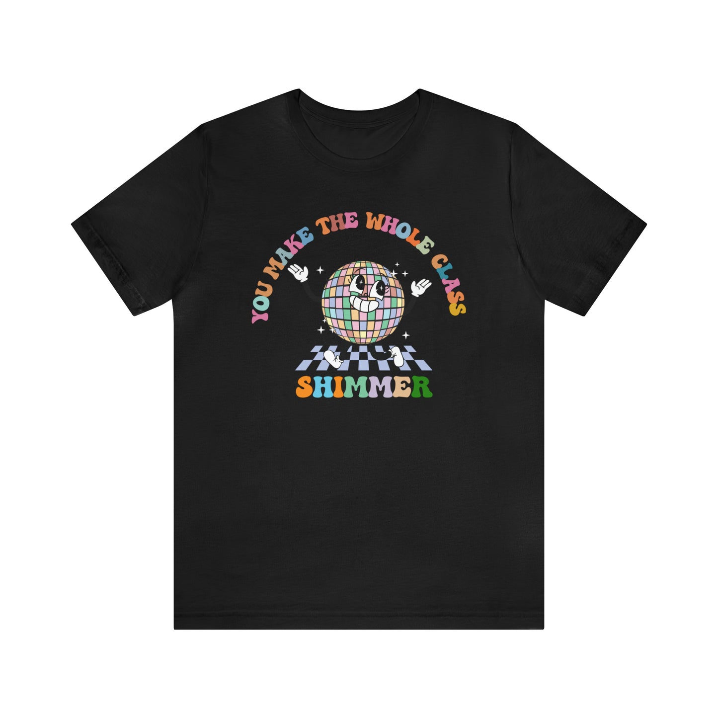 You Make The Whole Class Shimmer Shirt, Best Teacher Shirt, Teacher Appreciation, Cool Teacher Shirt, Cool Teachers Club, T622