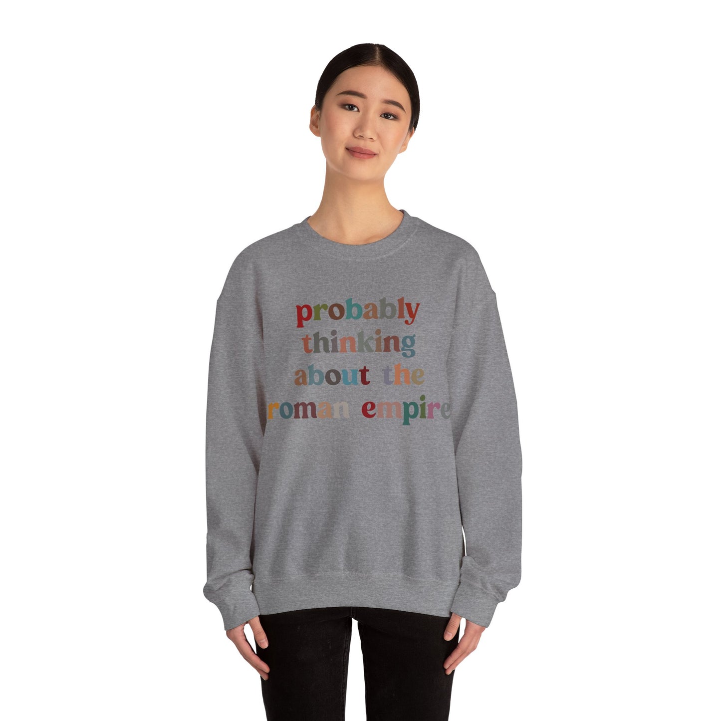 Probably Thinking About The Roman Empire Sweatshirt, Funny Quote Sweatshirt, Funny History Sweatshirt, Roman Empire Meme Sweatshirt, S1509