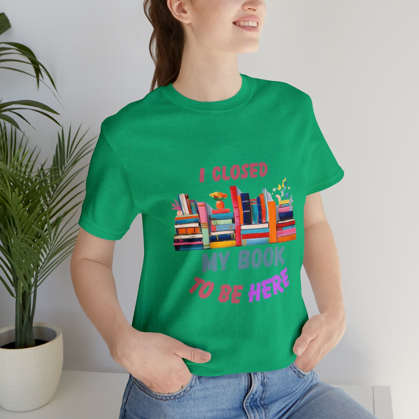 I closed my book to be here shirt, books and coffee shirt, T156