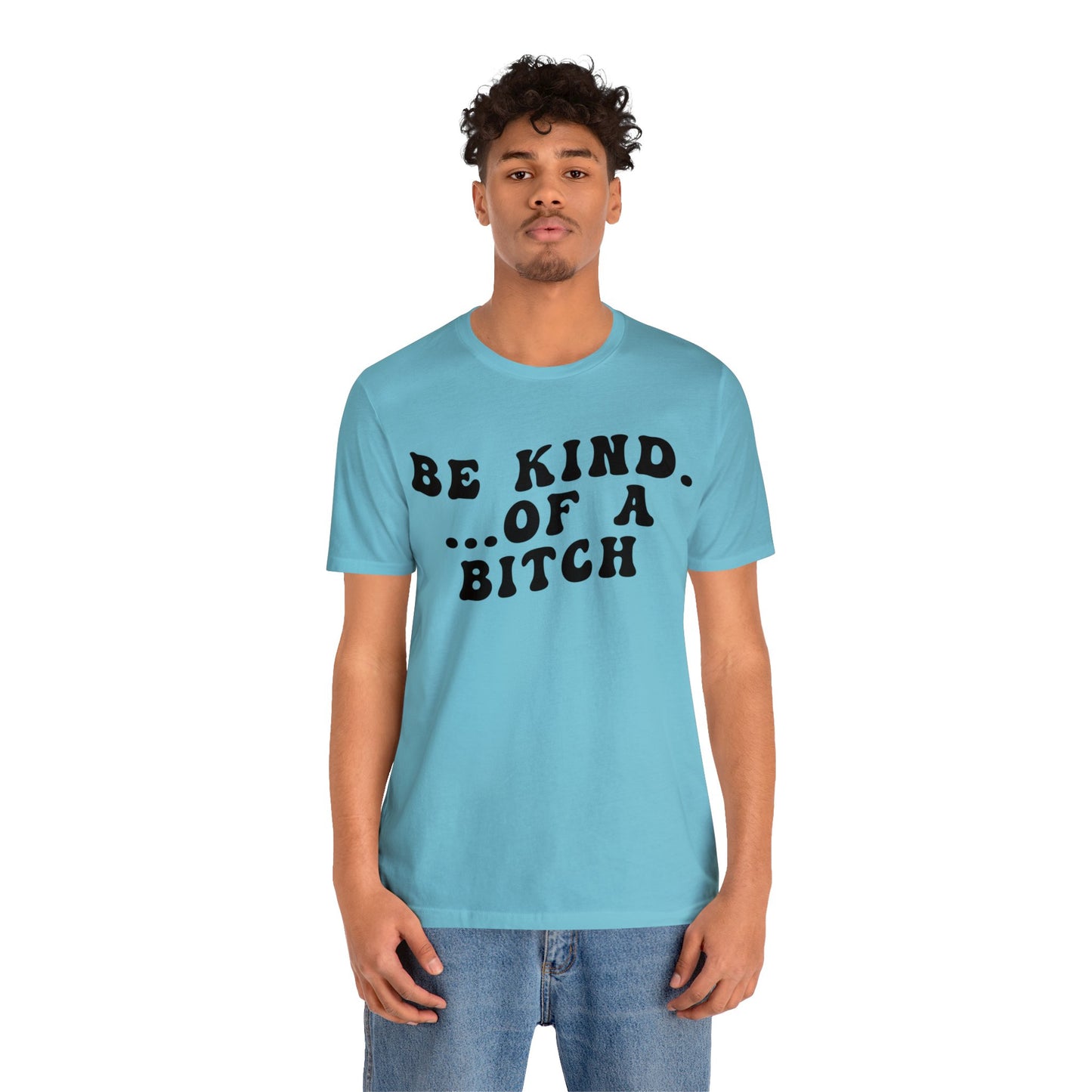 Be Kind Of A Bitch Shirt, Funny Girls Shirt, Funny Sassy Shirt, Sarcasm Shirt for Women, Funny Gift for Friends, Gift For Girls, T1197