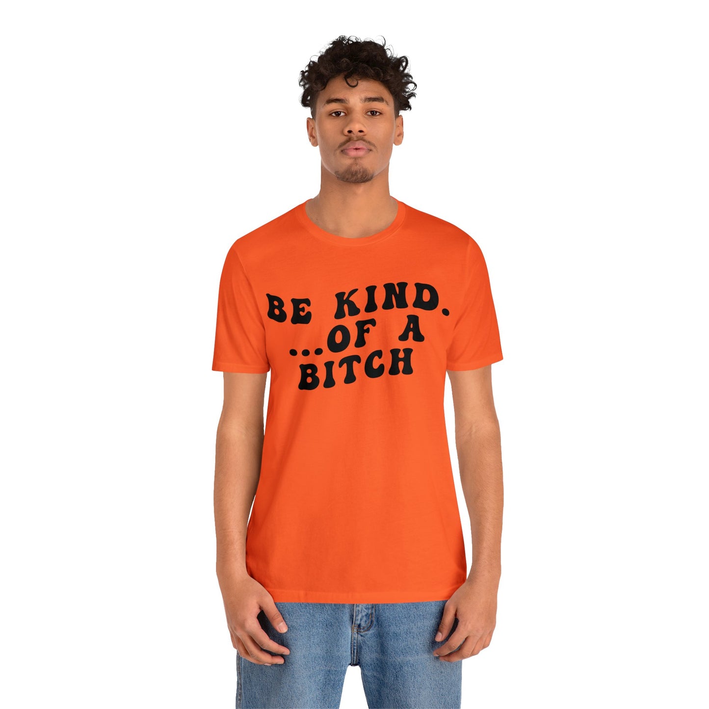 Be Kind Of A Bitch Shirt, Funny Girls Shirt, Funny Sassy Shirt, Sarcasm Shirt for Women, Funny Gift for Friends, Gift For Girls, T1197