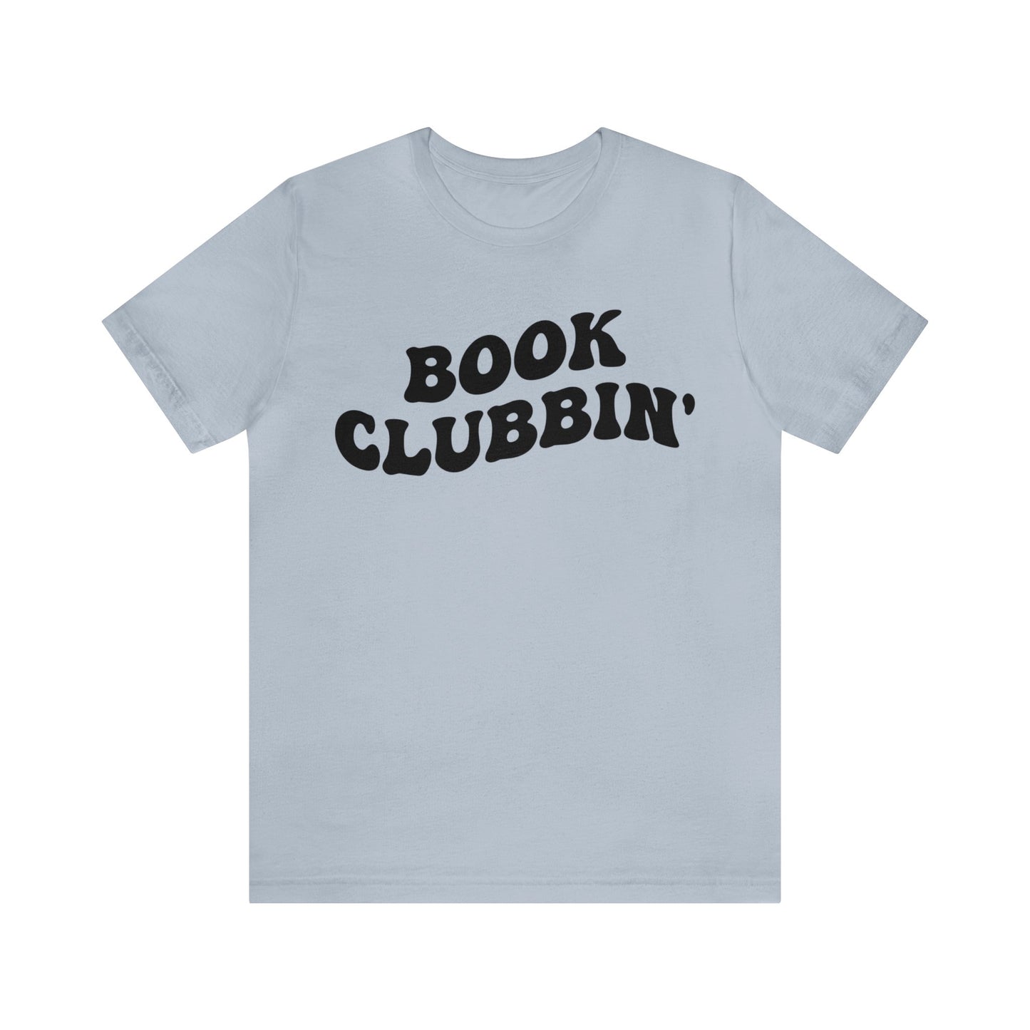 Book Clubbin' Shirt, Librarian Shirt for Bibliophile, Shirt for Teacher, Book Lovers Club Shirt, Book Nerd Shirt, Bookworm Gift, T1170