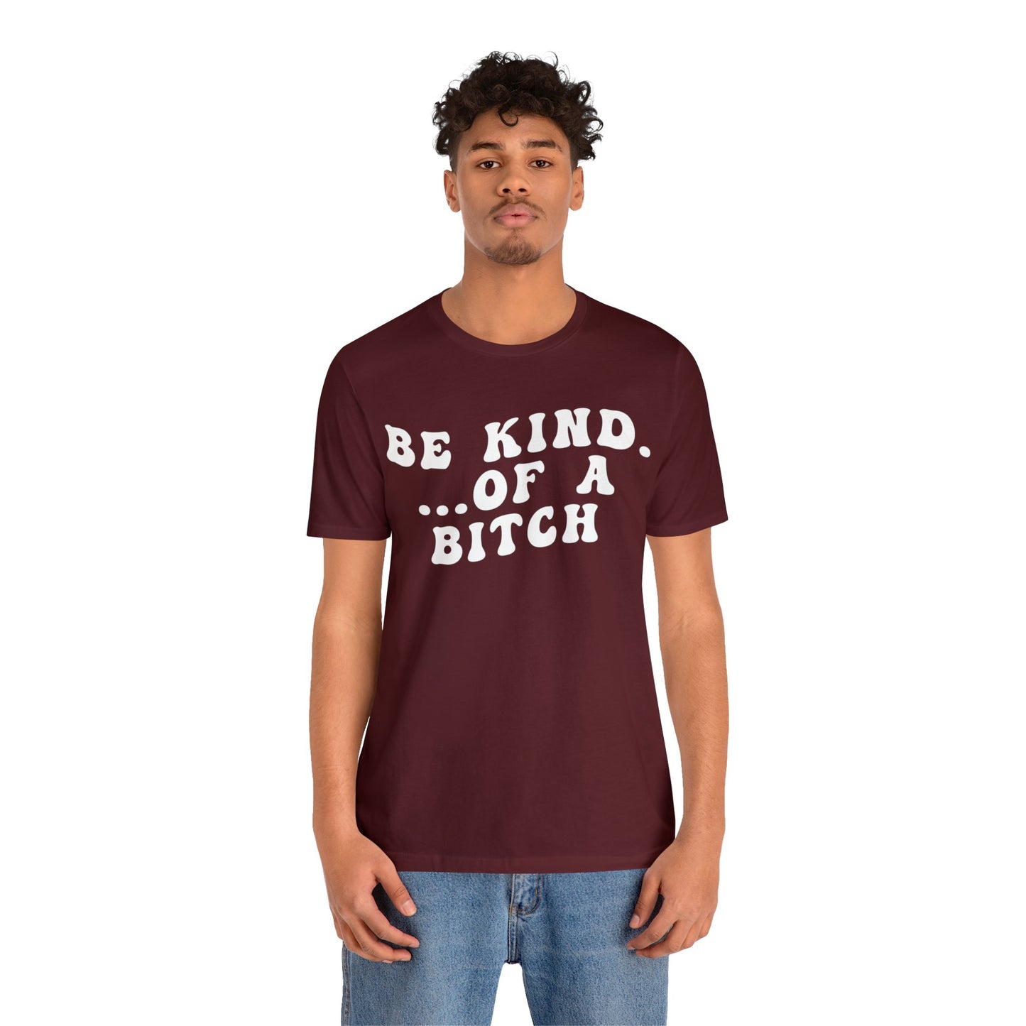 Be Kind Of A Bitch Shirt, Funny Girls Shirt, Funny Sassy Shirt, Sarcasm Shirt for Women, Funny Gift for Friends, Gift For Girls, T1197