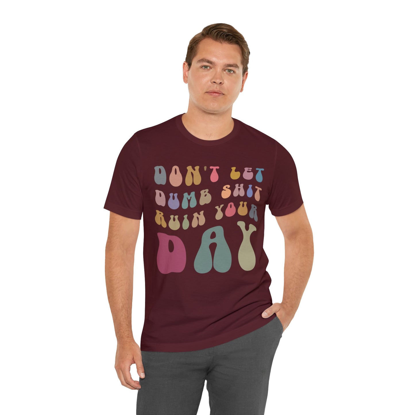 Don't Let Dumb Shit Ruin Your Day Shirt, Motivational Therapy Shirt, Mental Health Awareness Shirt, Funny Shirt for Women, T1185