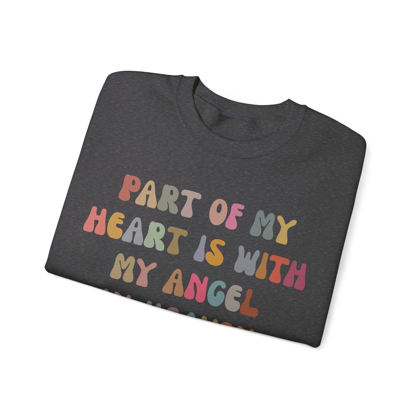 Part Of My Heart Is With My Angel In Heaven Sweatshirt, Inspirational Sweatshirt, Positive Sweatshirt, Motivational Sweatshirt, S1297