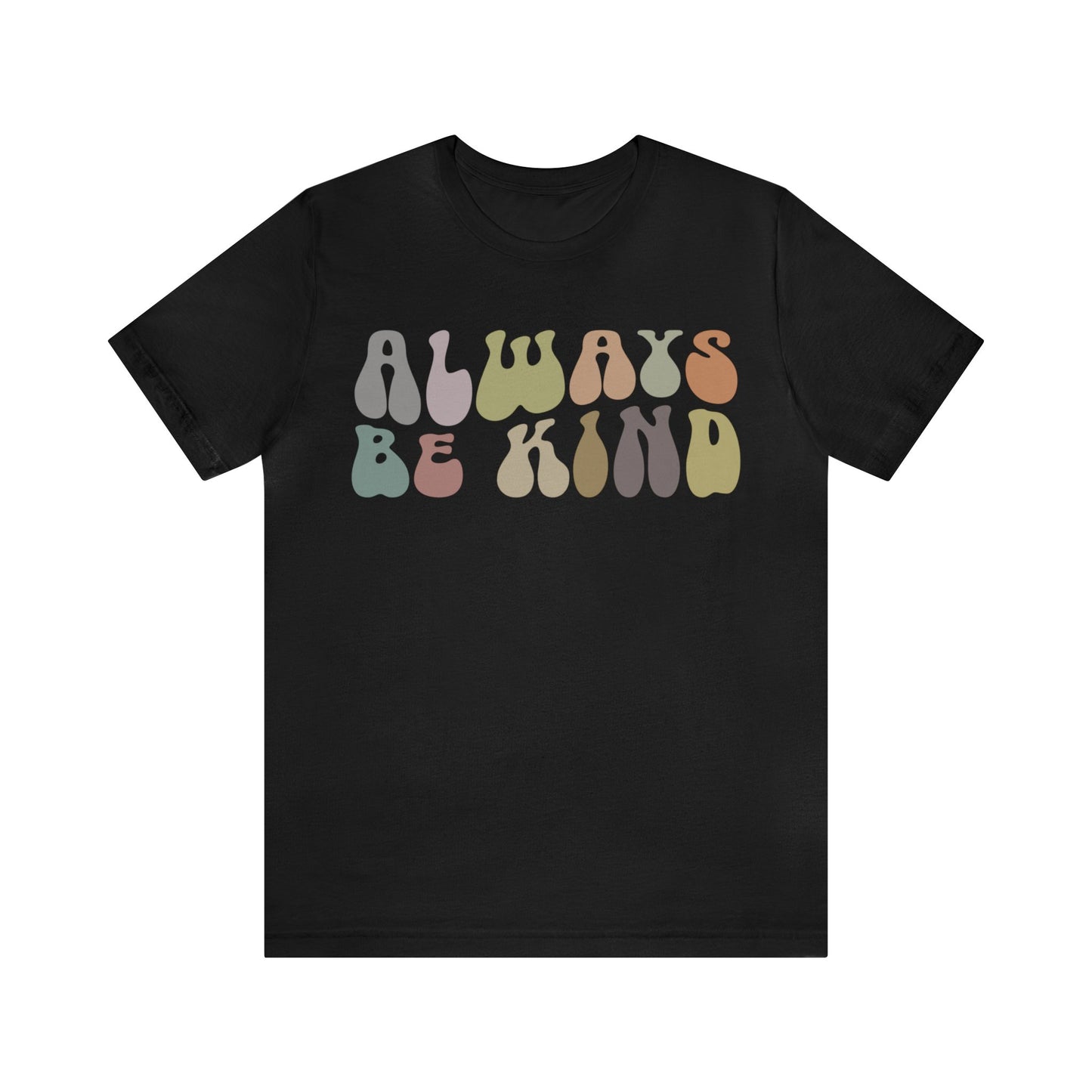 Always Be Kind Shirt, Positivity Shirt, Kind Mom Shirt, Be a Kind Human Shirt, Cute Inspirational Shirt, Kindness Shirt, T1371