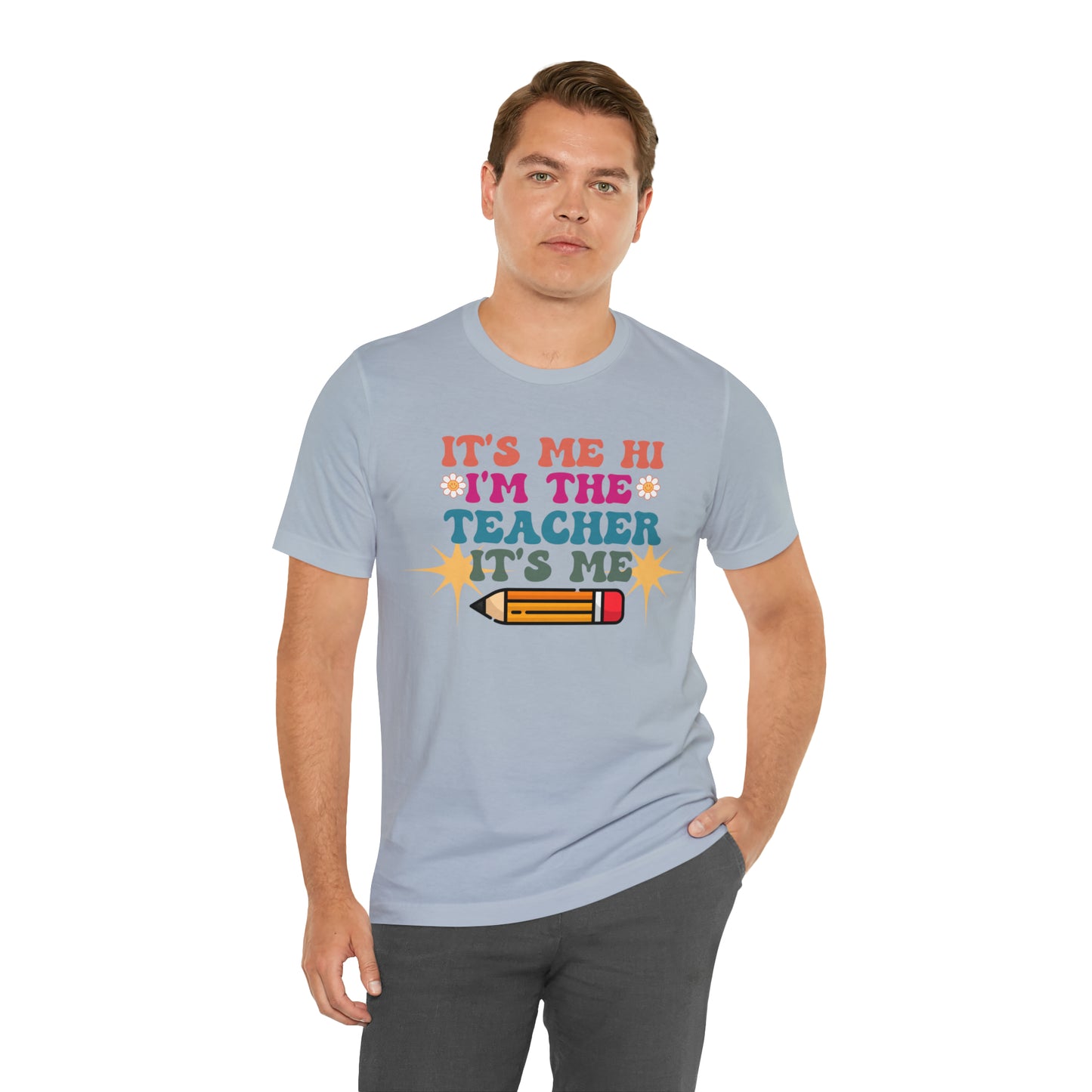 Its Me Hi Im the Teacher Its Me T-Shirt, Funny Trending Teacher Shirt, Teacher Gift Shirts For Teachers Funny Sayings Shirt, T540